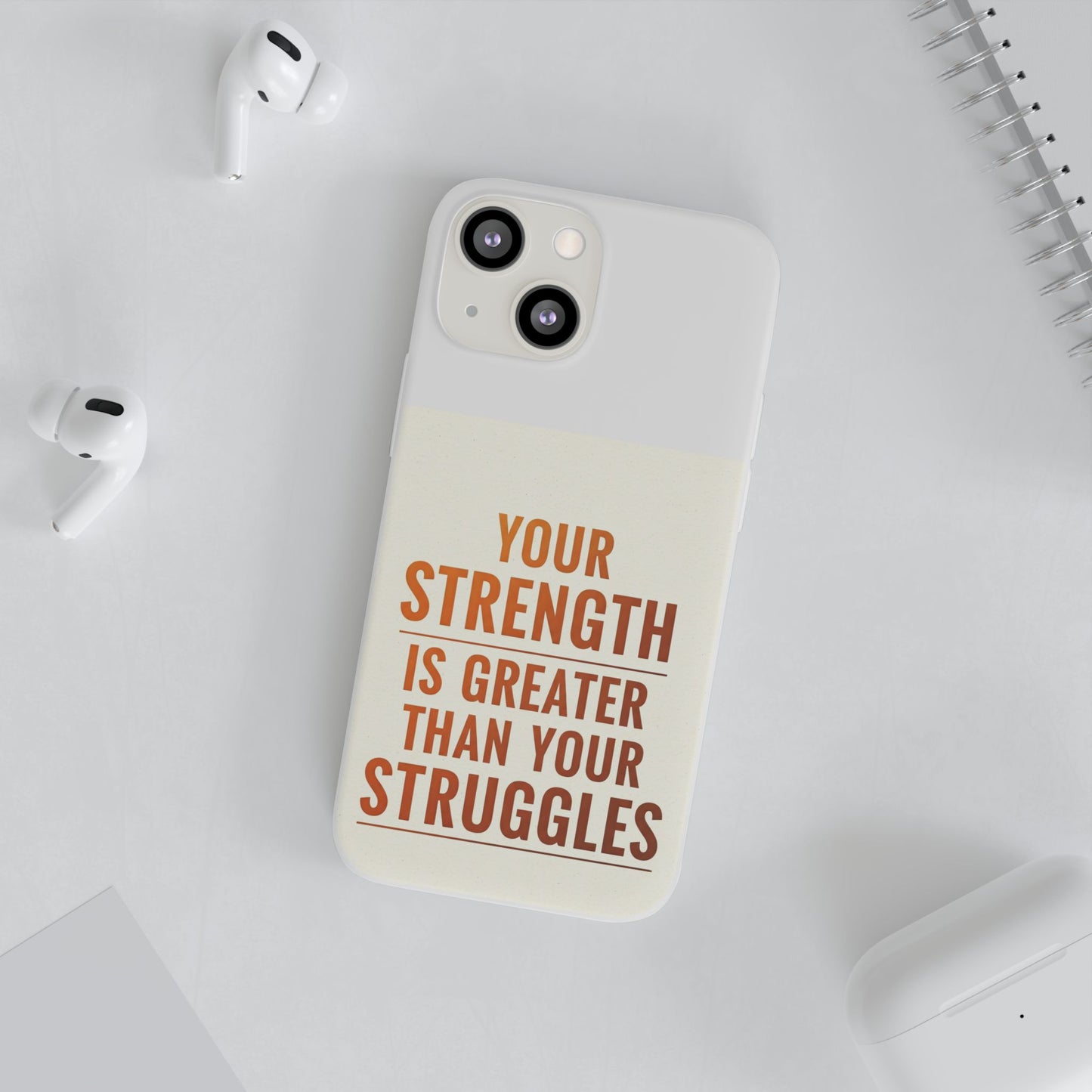 Inspirational Flexi Phone Case: Your Strength is Greater Than Your Struggles