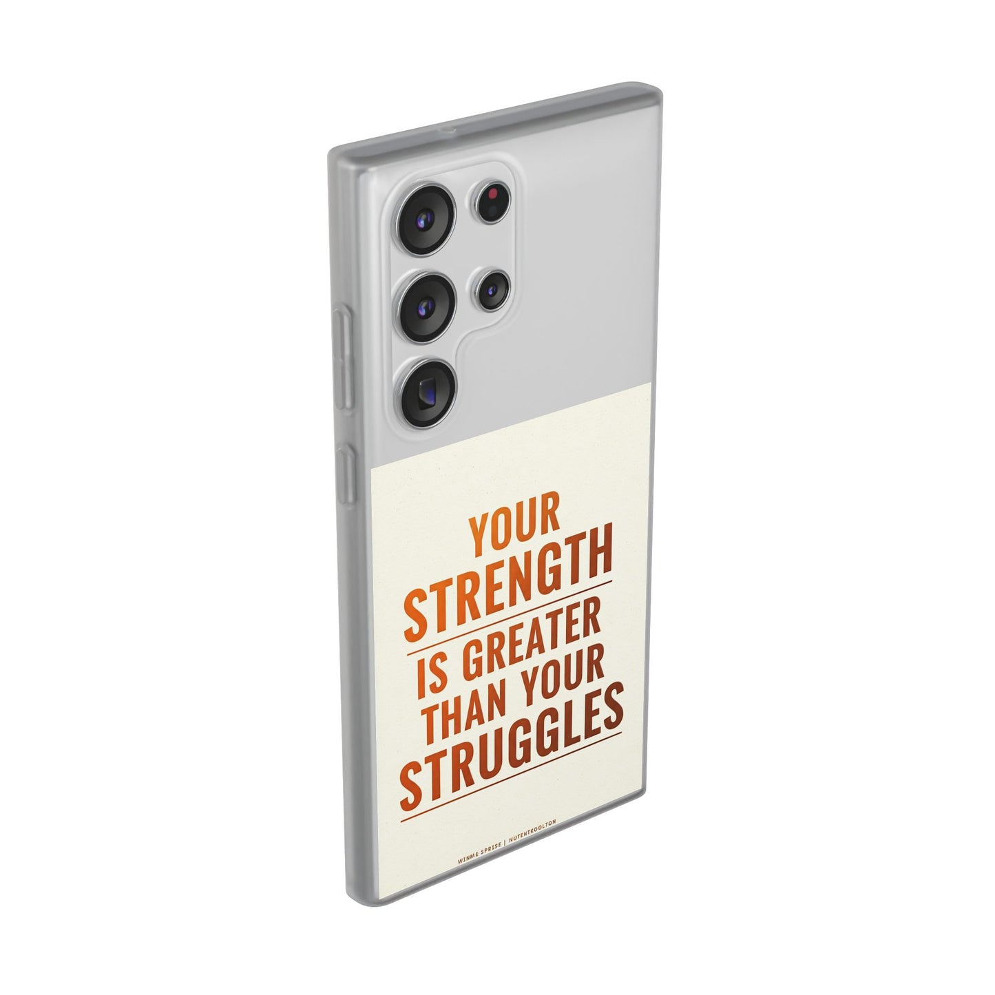 Inspirational Flexi Phone Case: Your Strength is Greater Than Your Struggles