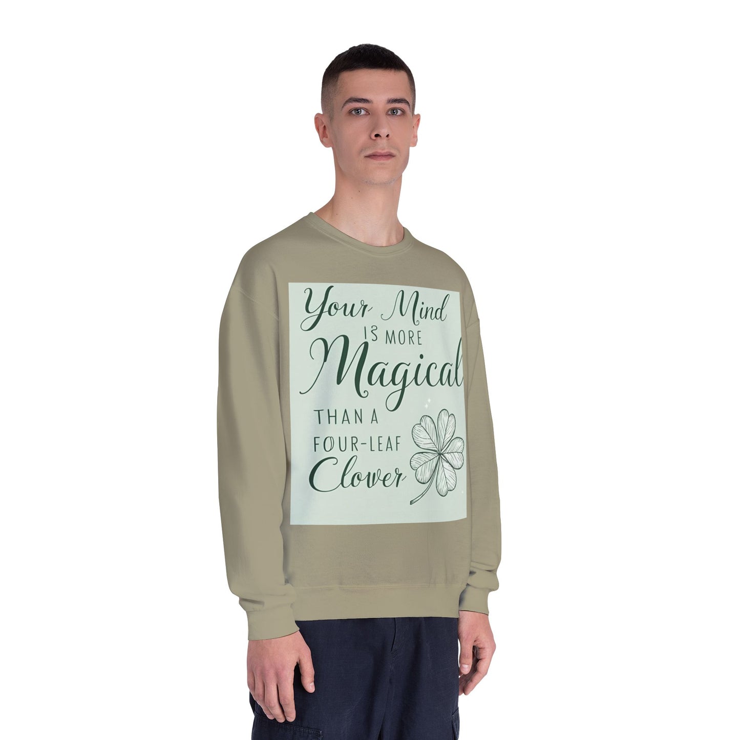 Front Print Design- " Your Mind Is More Magical Than A Four-Leaf Clover" Sweatshirt