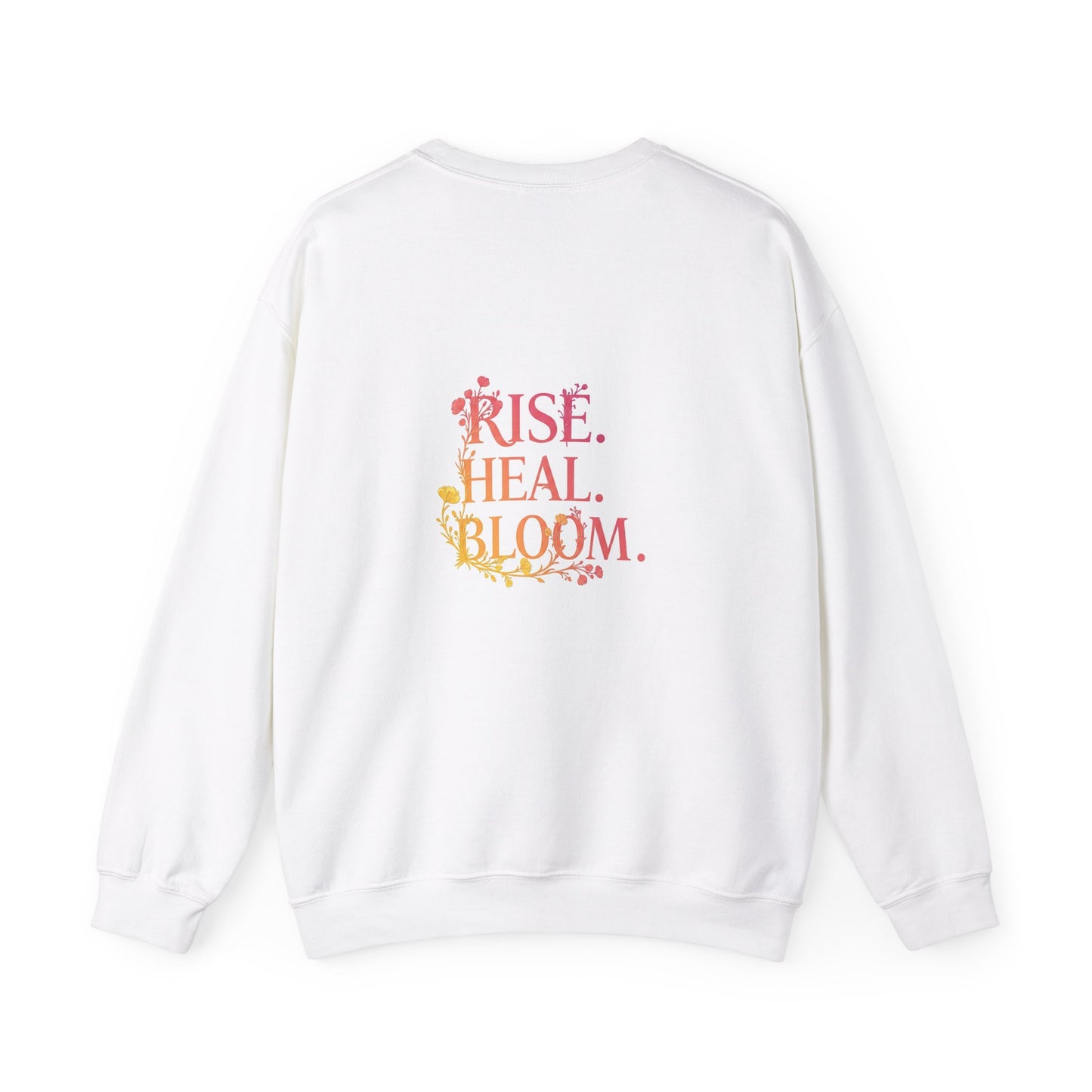 Back Print Design "Rise, Heal, Bloom" Sweatshirt