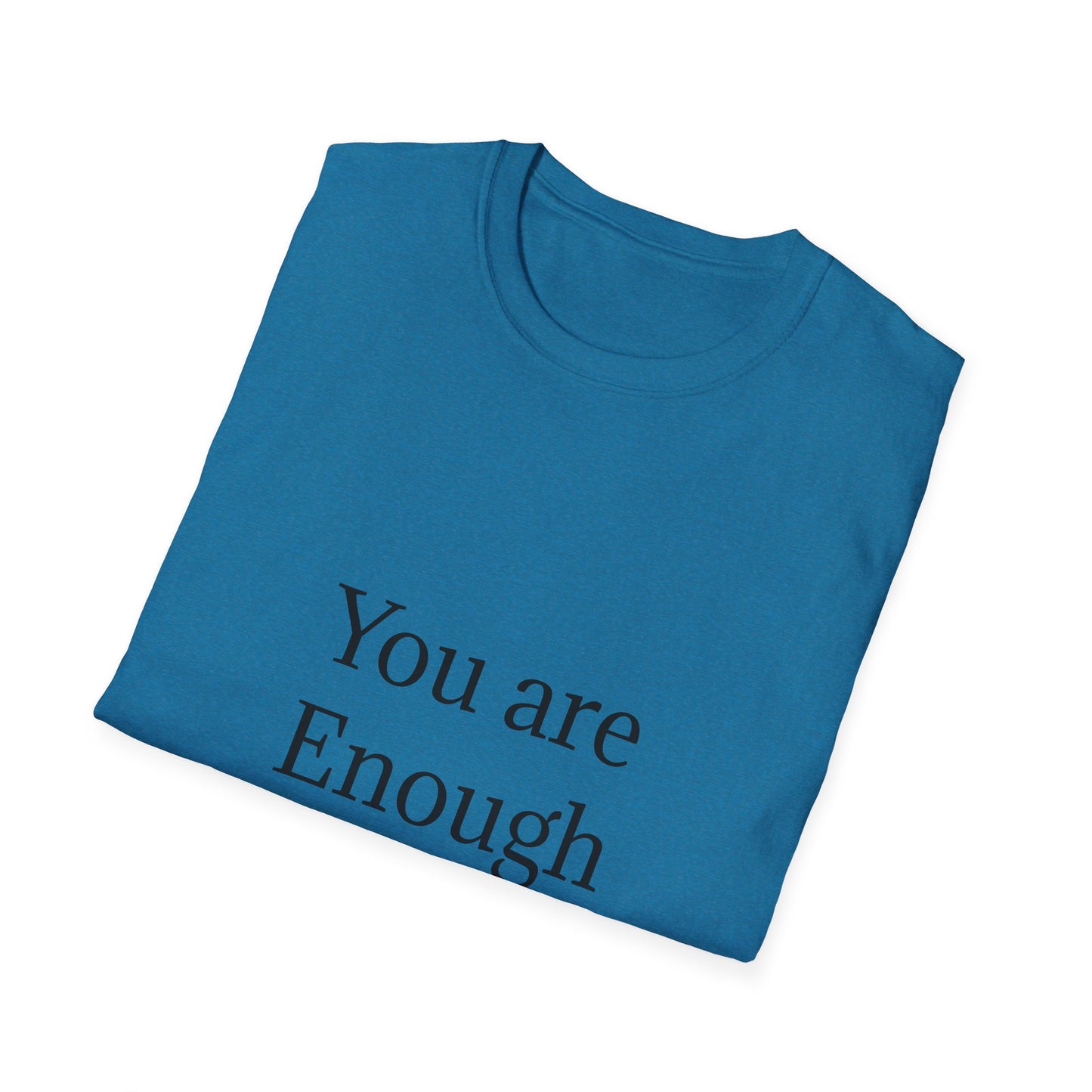 Inspirational Unisex Softstyle T-Shirt - "You are Enough"