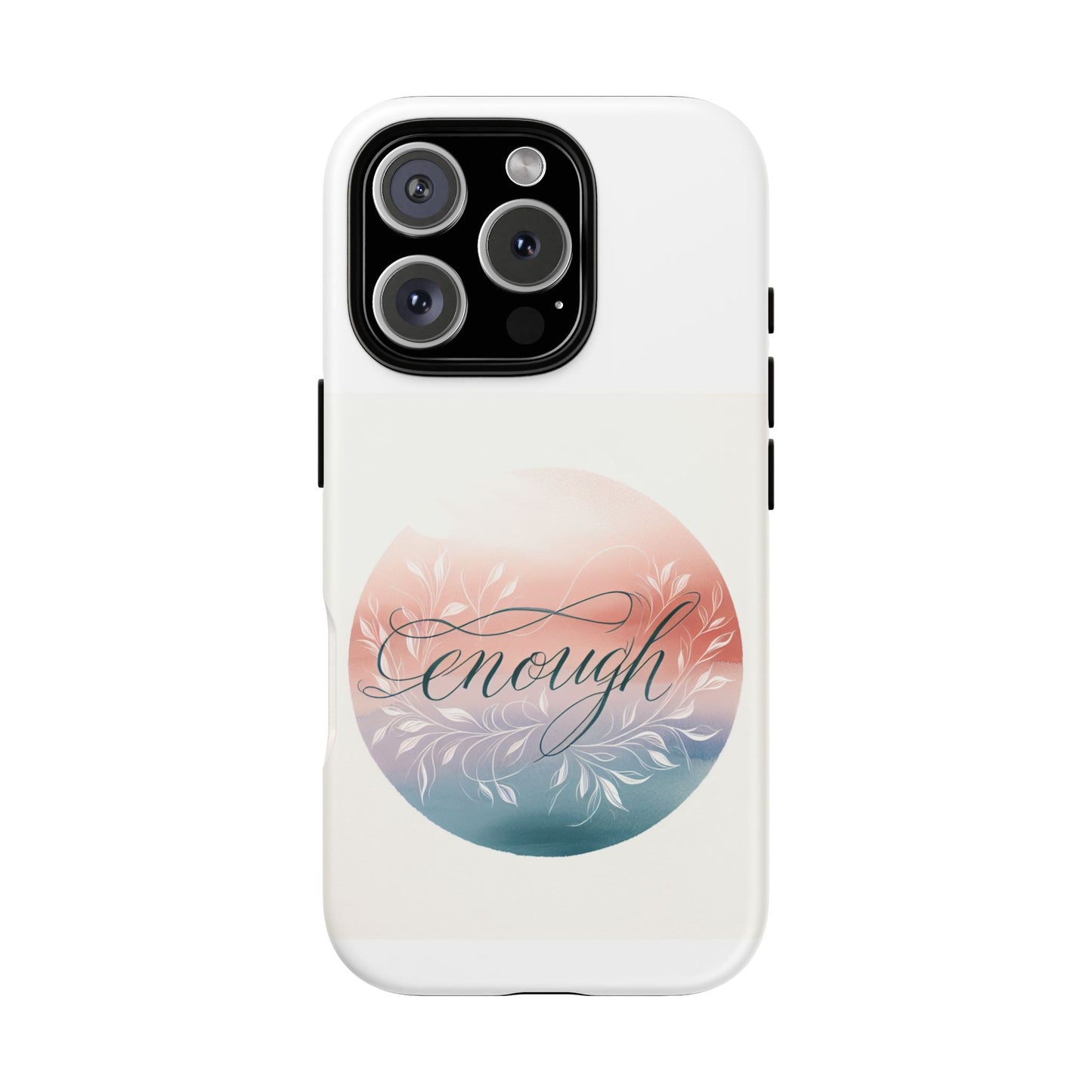 Floral iPhone Case - 'Enough' Design - Tough & Protective Phone Cover