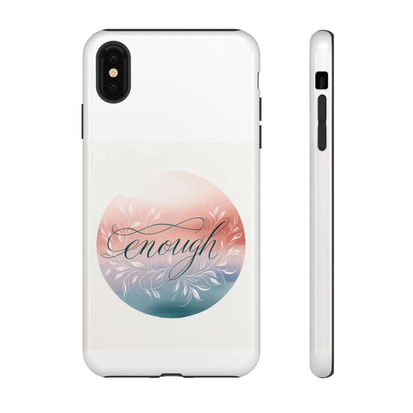 Floral iPhone Case - 'Enough' Design - Tough & Protective Phone Cover