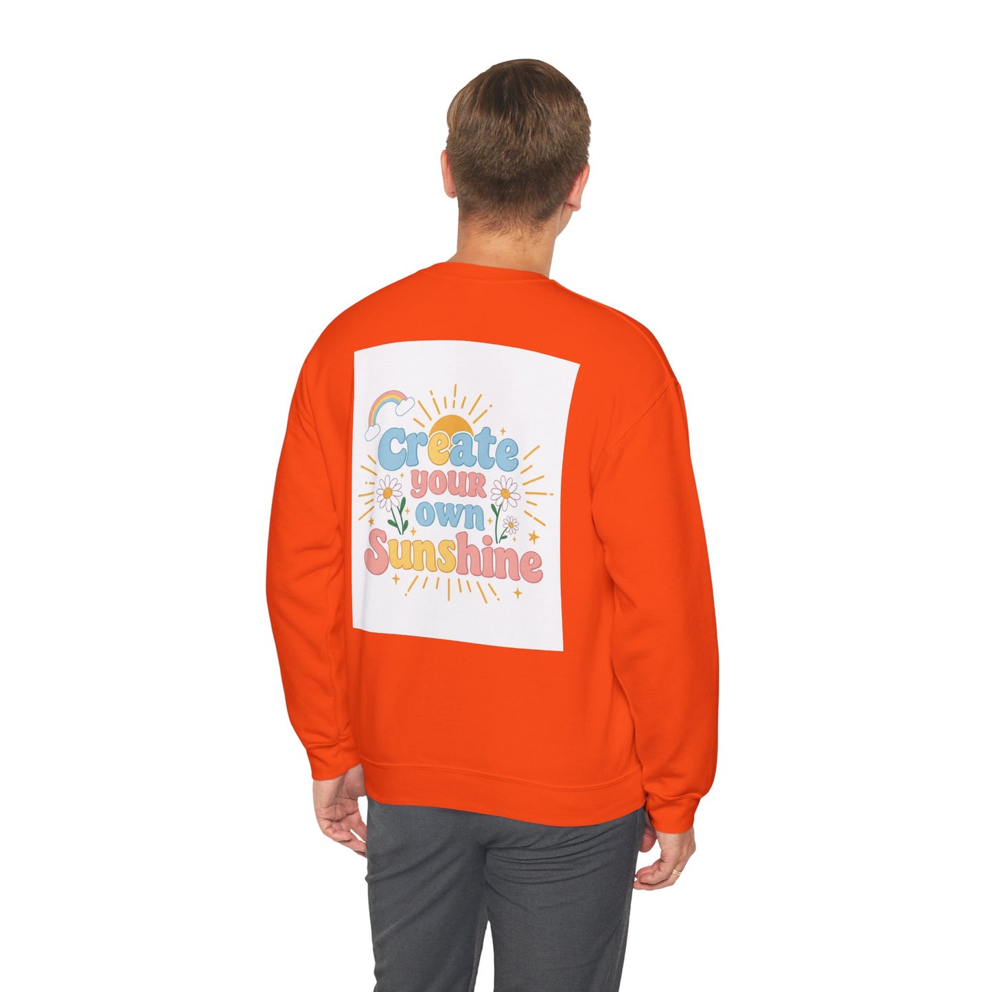 Back Print Design "Create Your Own Sunshine "Sweatshirt