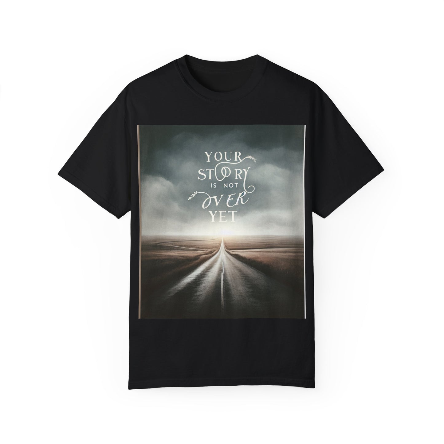 T-Shirt - 'Your Story is Not Over Yet'