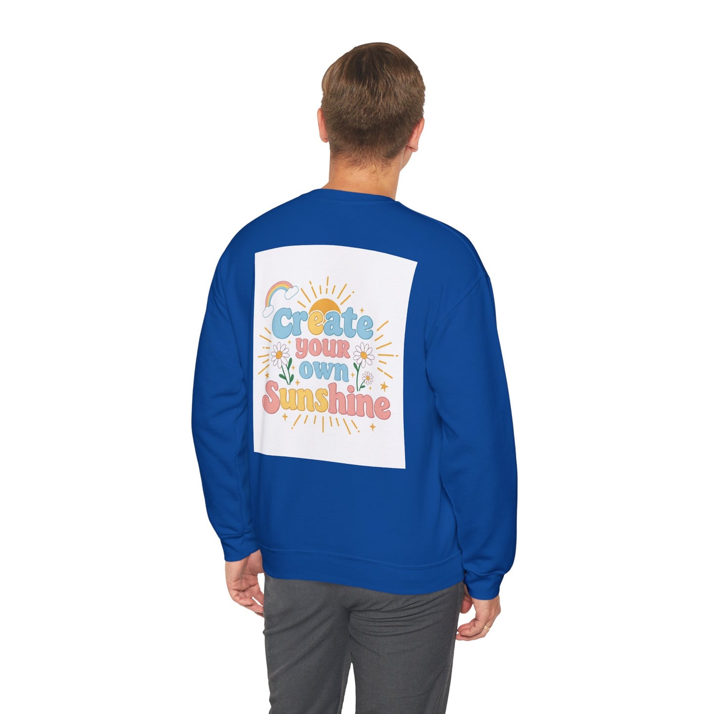 Back Print Design "Create Your Own Sunshine "Sweatshirt