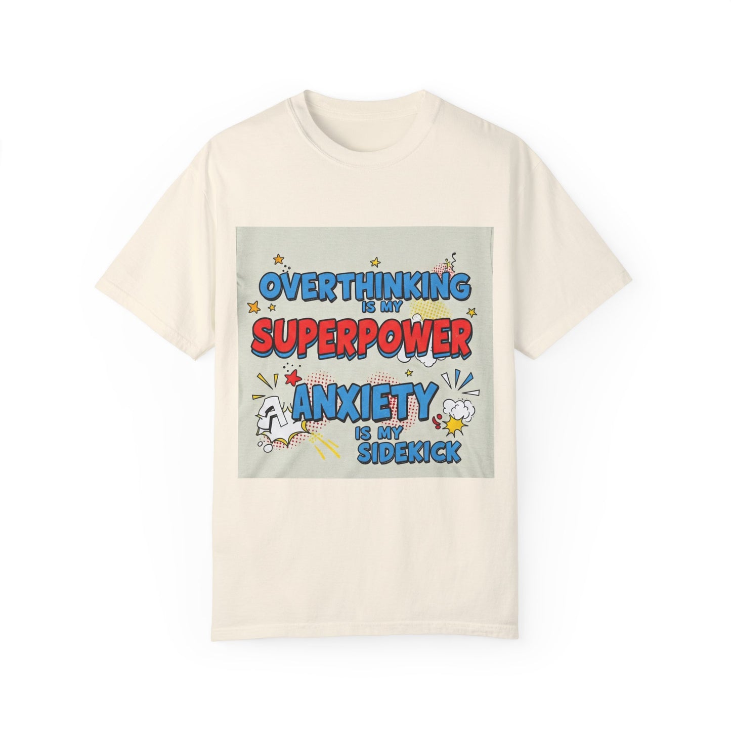 Front Print Design "Overthinking is my superpower, anxiety is my sidekick" T-shirt