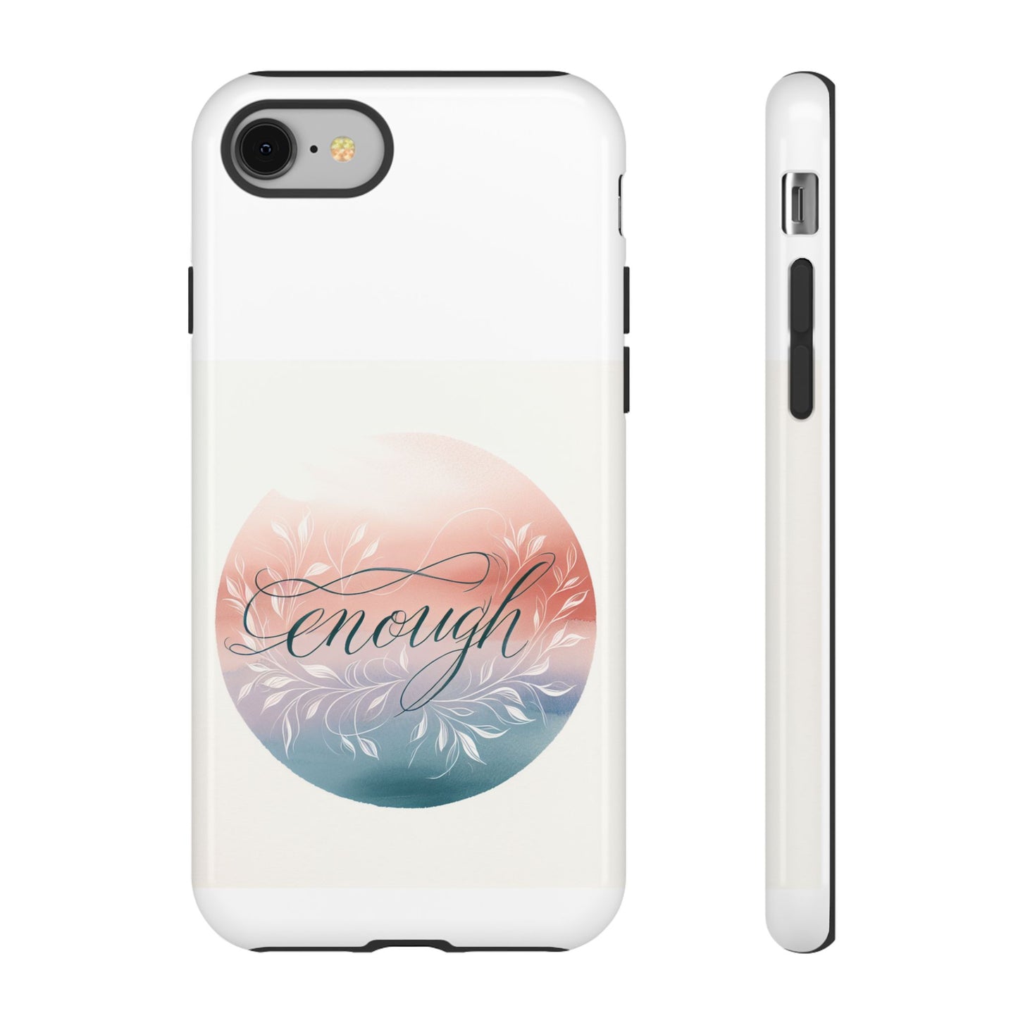 Floral iPhone Case - 'Enough' Design - Tough & Protective Phone Cover