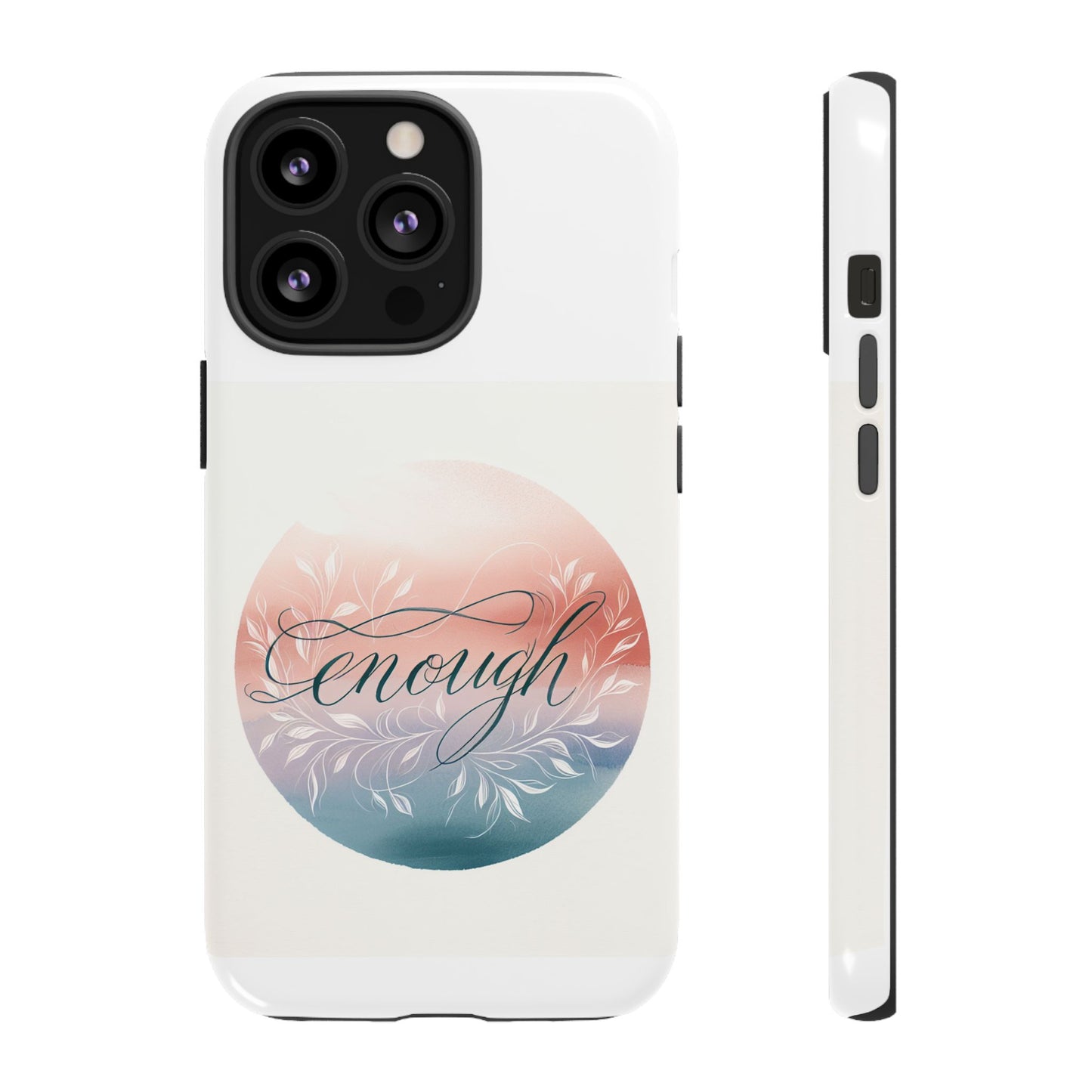 Floral iPhone Case - 'Enough' Design - Tough & Protective Phone Cover