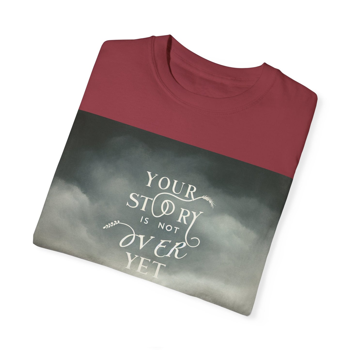 T-Shirt - 'Your Story is Not Over Yet'