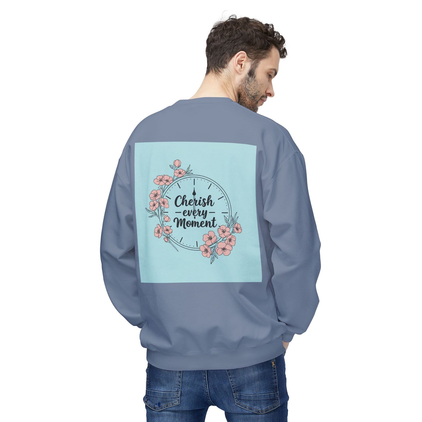 Back Print Design "Cherish Every Moment" Sweatshirt