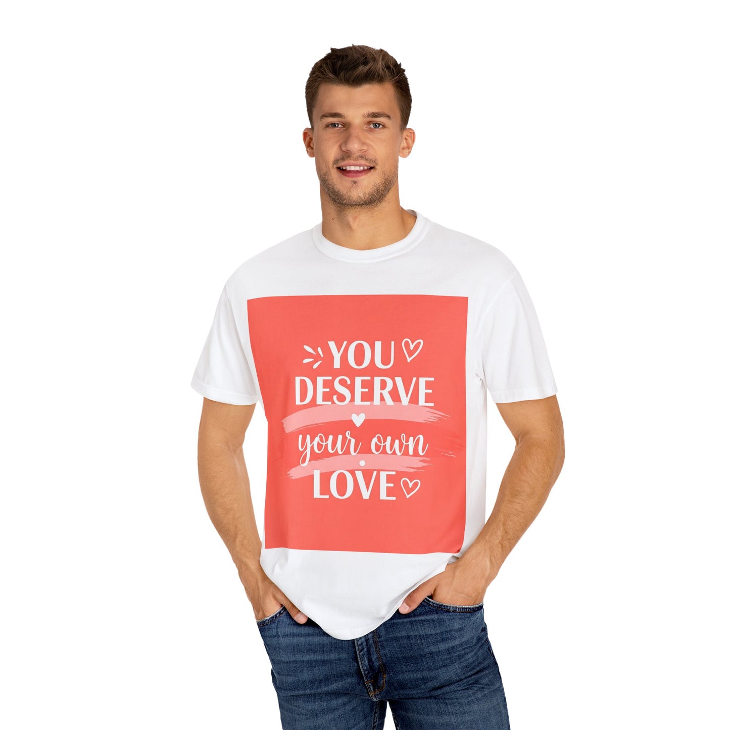 Front Print Design "You Deserve Your Own Love" T-Shirt