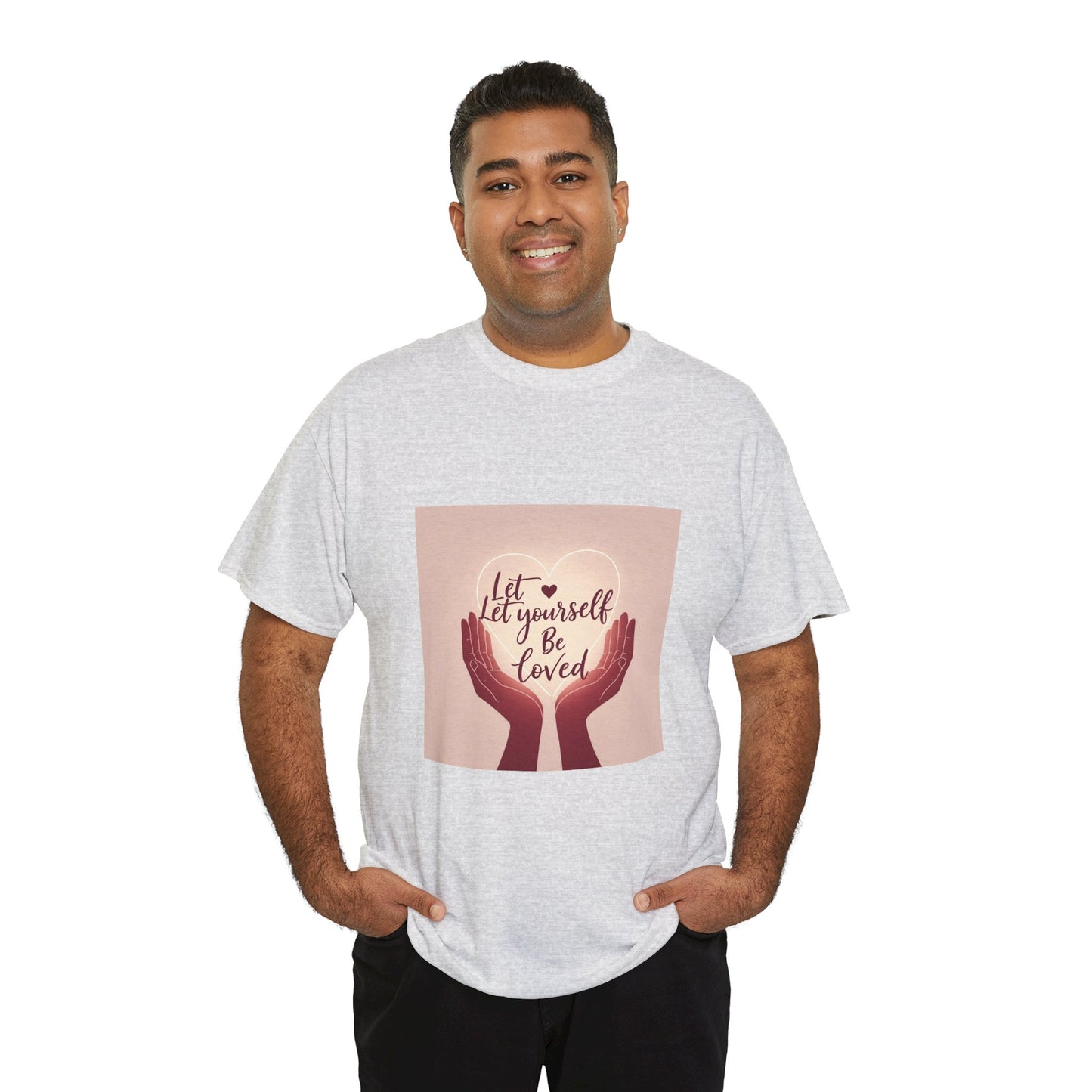 Let Yourself Be Loved T-Shirt | Unisex Heavy Cotton Tee for Self-Love & Positivity