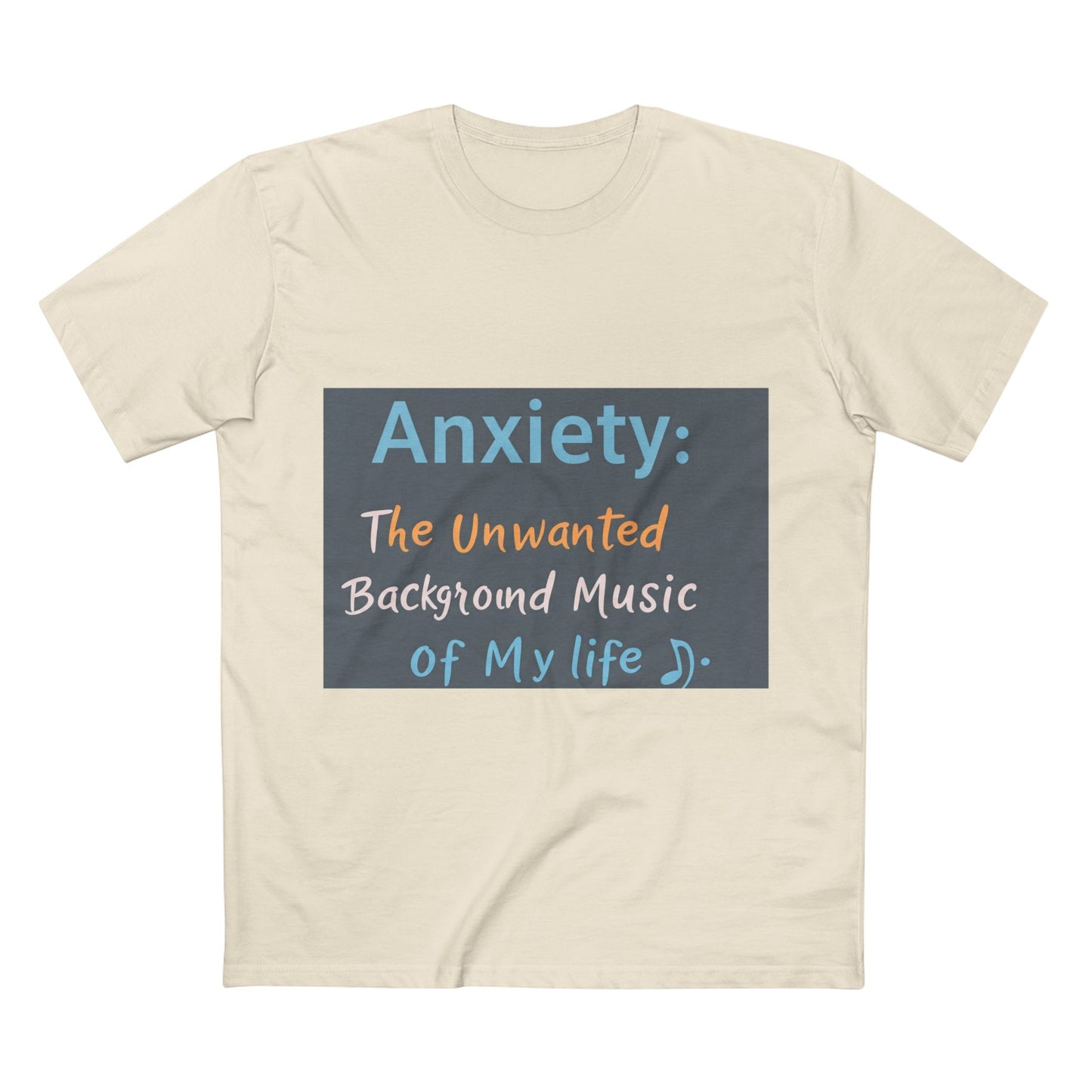 Front Print Design"Anxiety The Unwanted  Background Music Of My Life" T-Shirt