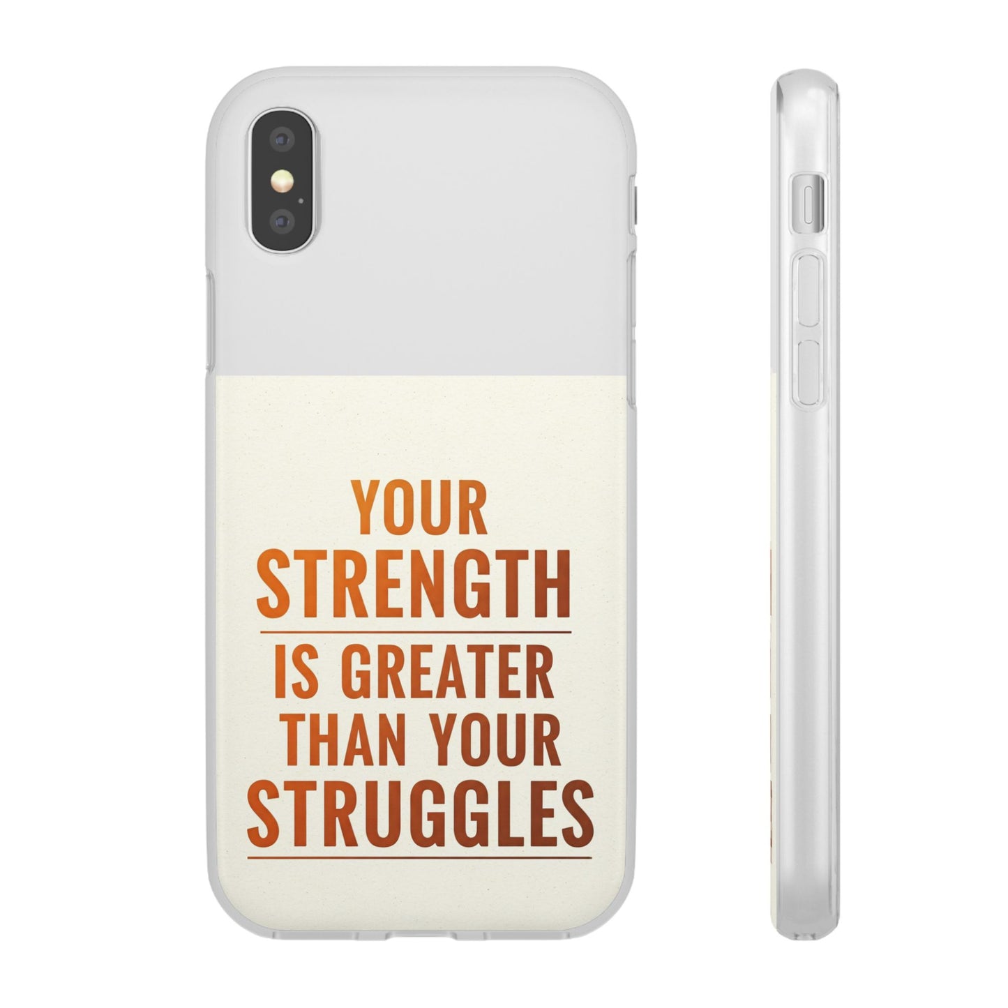 Inspirational Flexi Phone Case: Your Strength is Greater Than Your Struggles