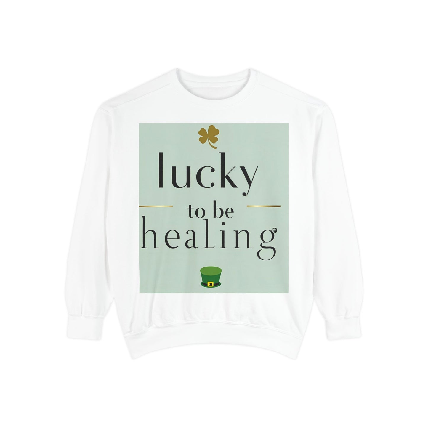 Front Print Design -"Lucky to Be Healing" Sweatshirt