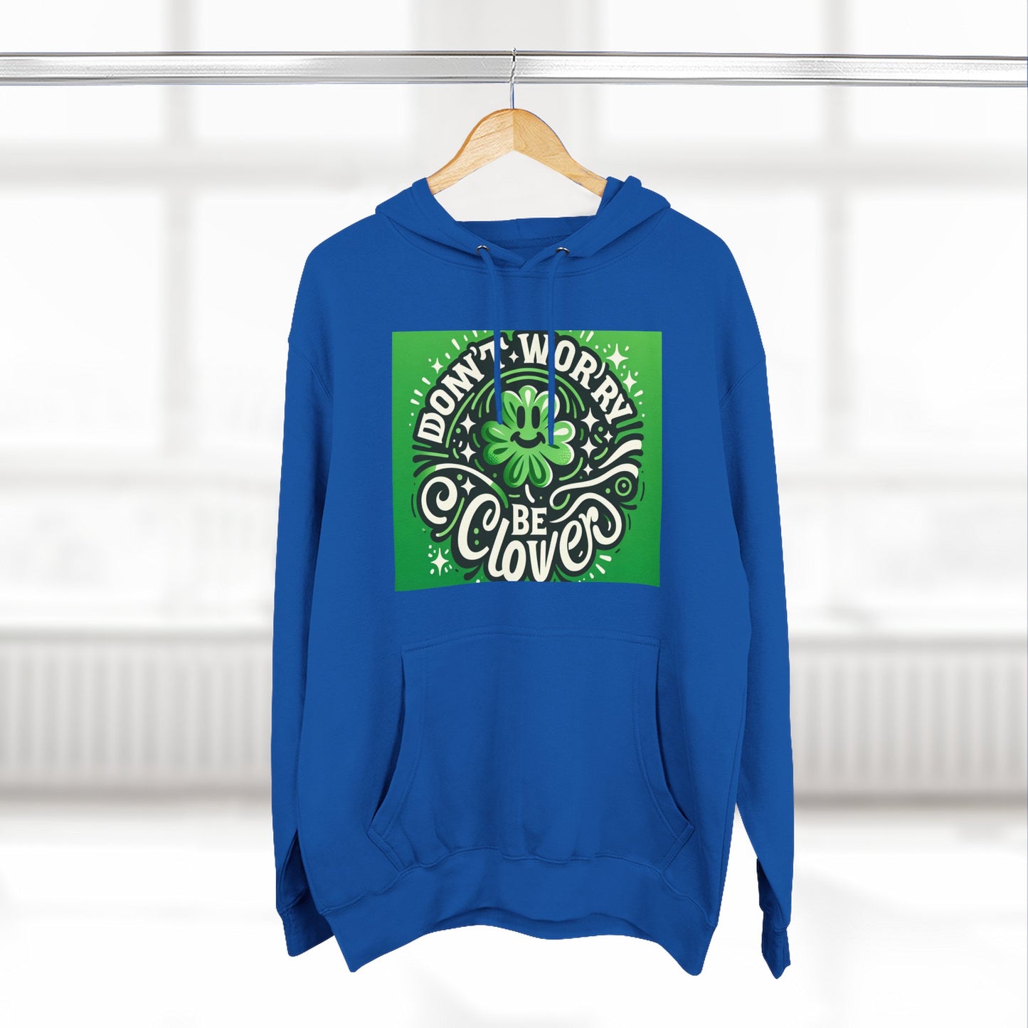 Front Print Design - "Don't Worry Be Clover" Hoodie