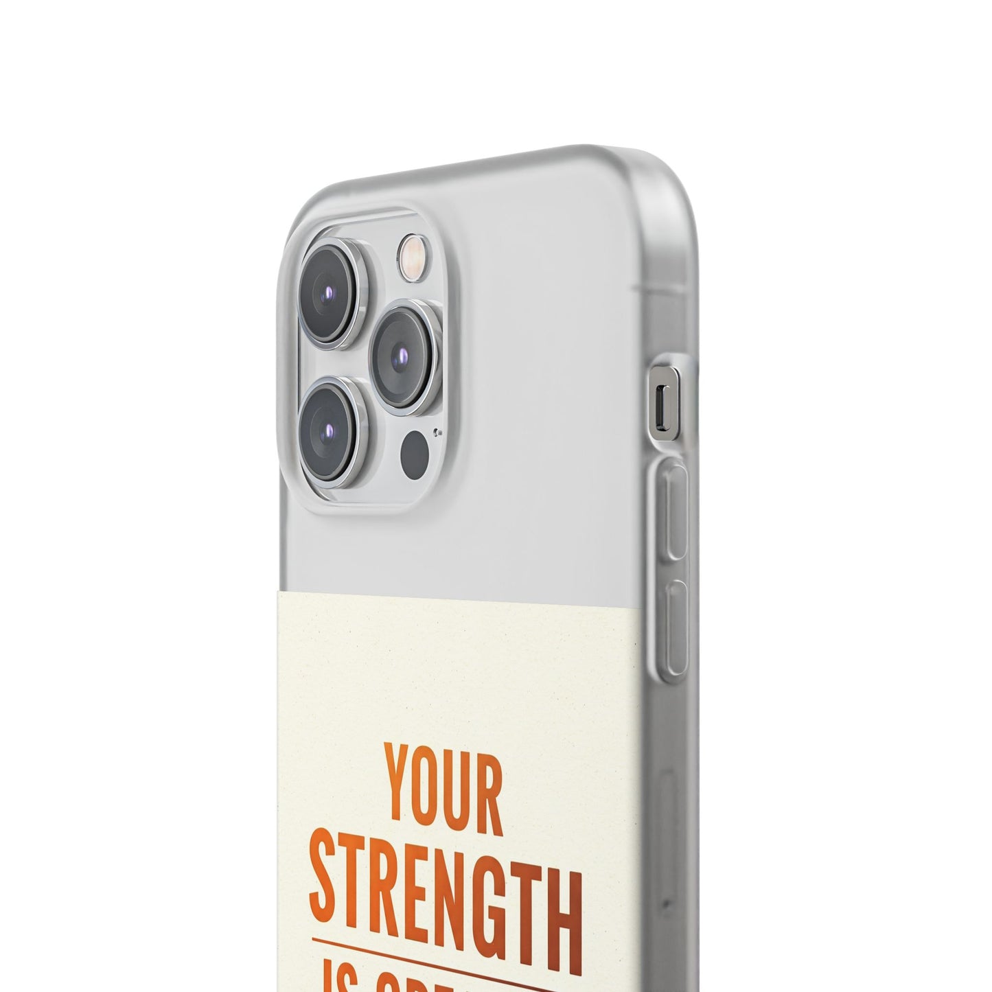 Inspirational Flexi Phone Case: Your Strength is Greater Than Your Struggles