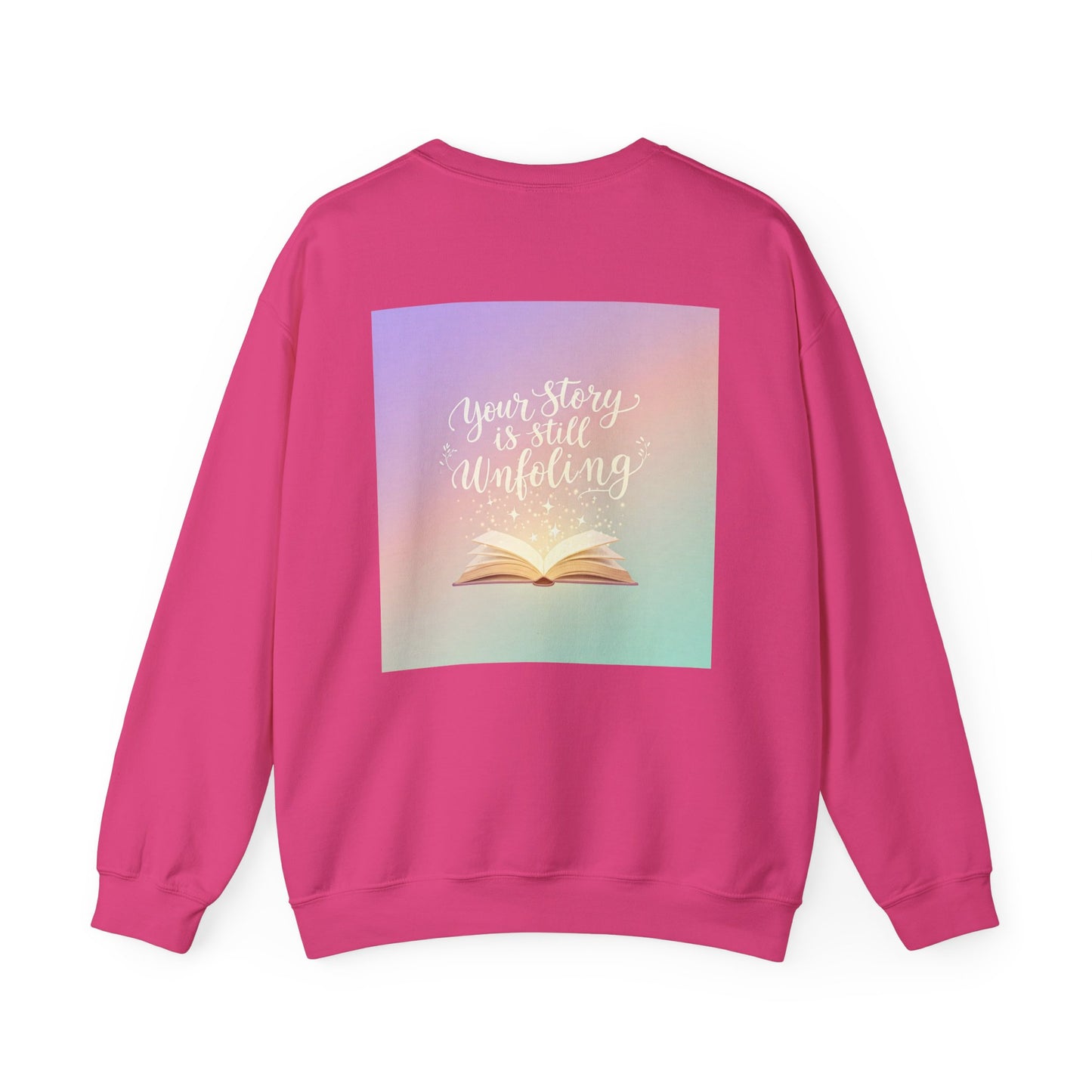 Back Print Design 'Your Story is Still Unfolding' Sweatshirt