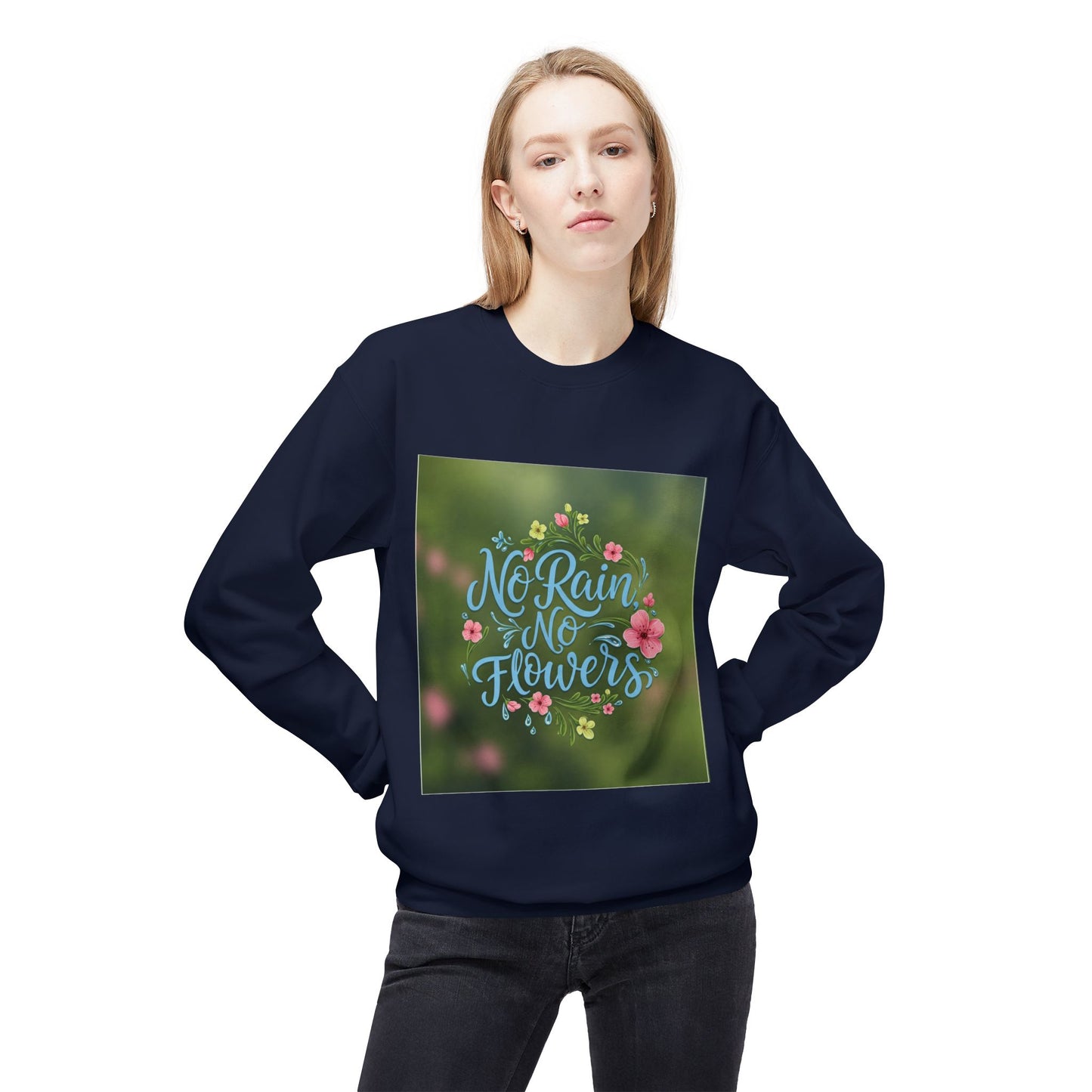 Unisex Fleece Sweatshirt - "No Rain, No Flowers" Inspirational Quote