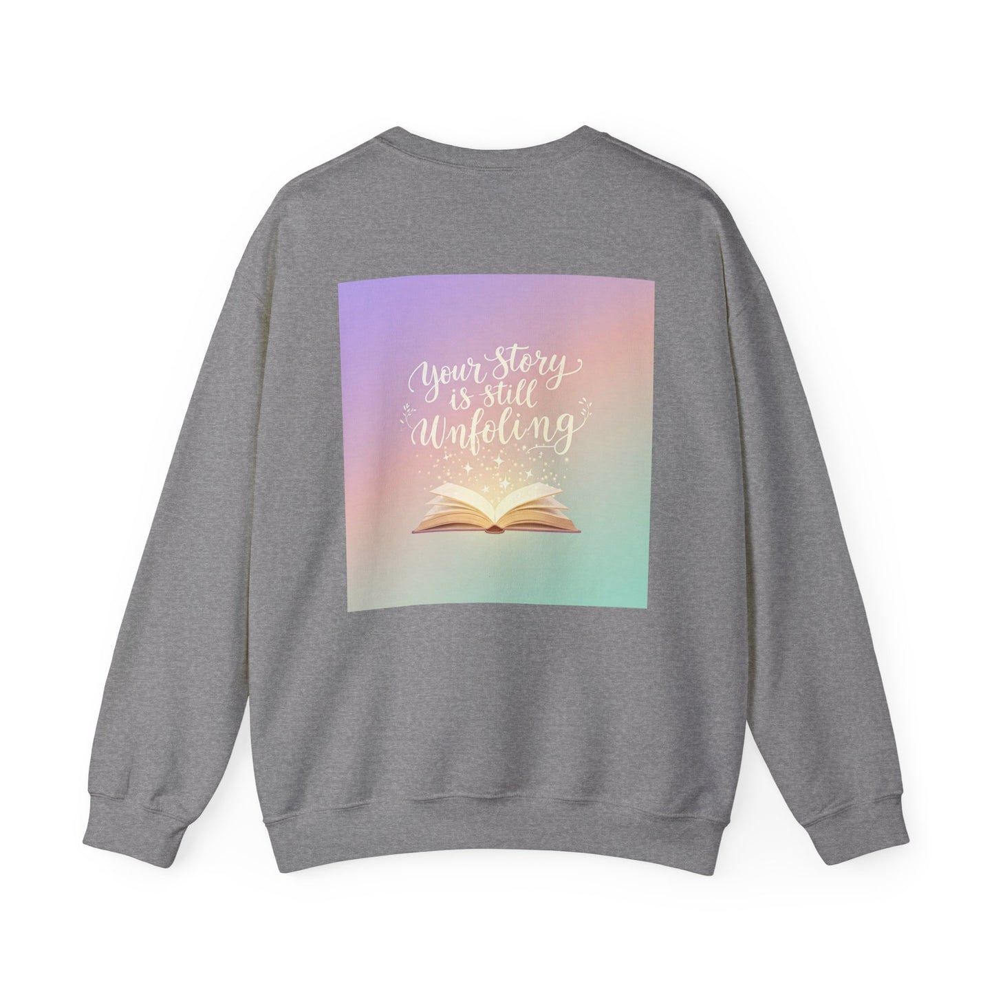 Back Print Design 'Your Story is Still Unfolding' Sweatshirt