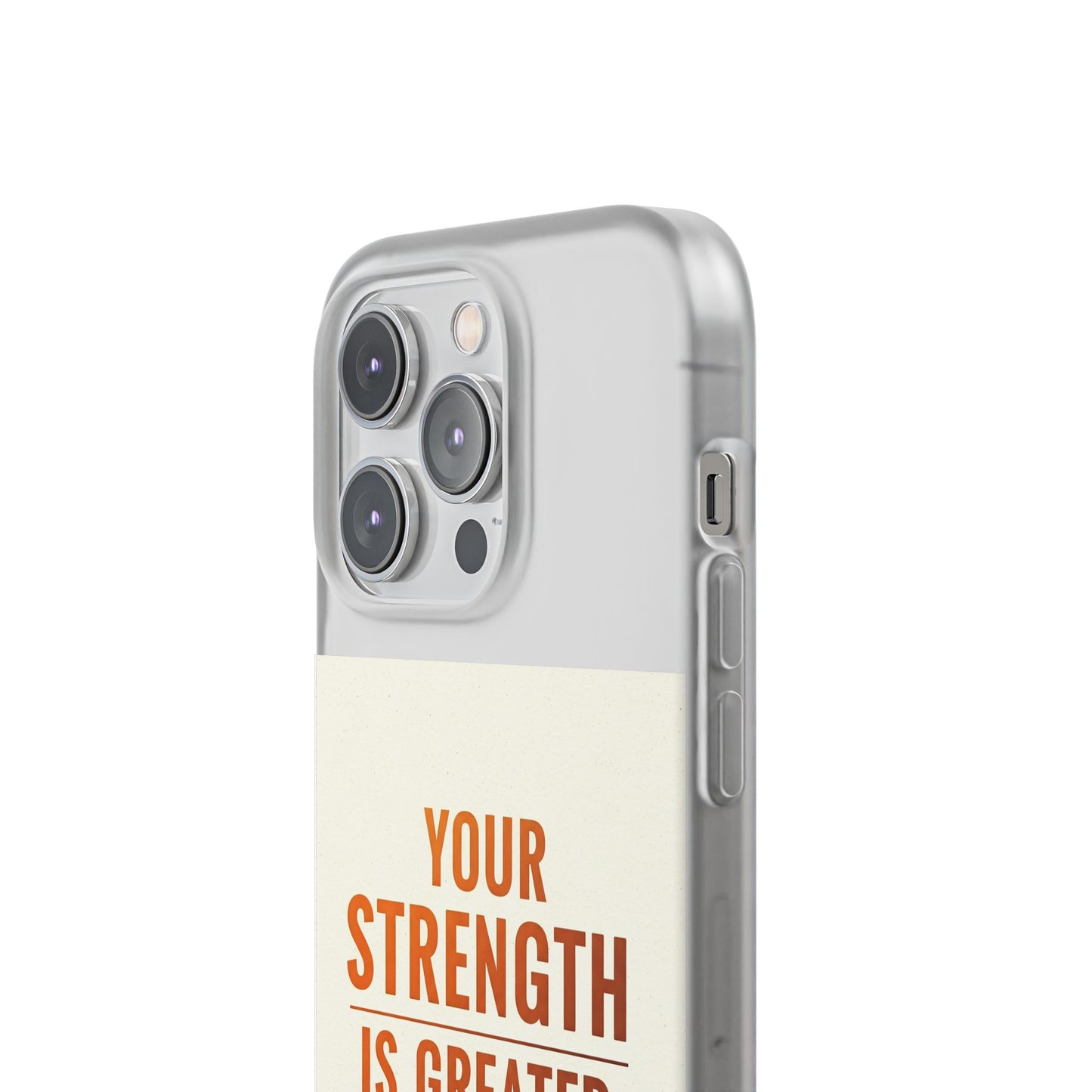 Inspirational Flexi Phone Case: Your Strength is Greater Than Your Struggles