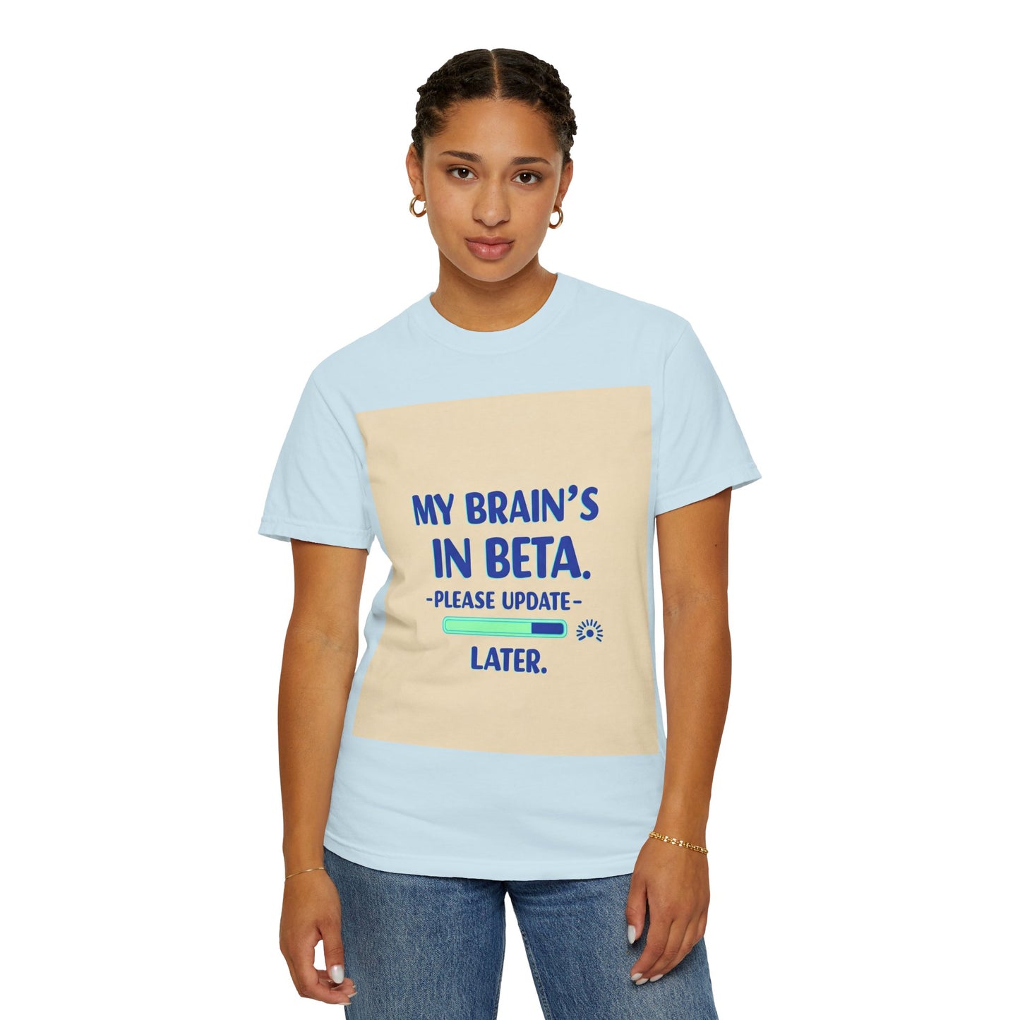 ရယ်စရာ Unisex T-Shirt - "My Brain's Beta ရှိ၊ ကျေးဇူးပြု၍ နောက်မှ အပ်ဒိတ်လုပ်ပါ" - နည်းပညာချစ်သူများအတွက် ဟာသလက်ဆောင်