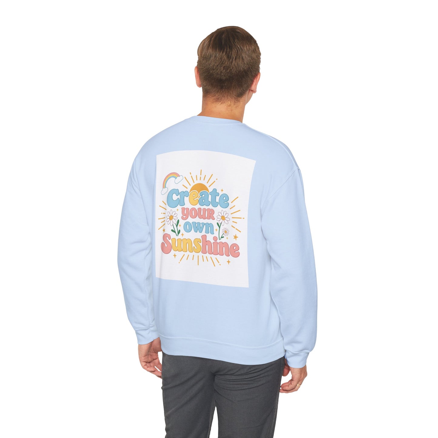 Back Print Design "Create Your Own Sunshine "Sweatshirt