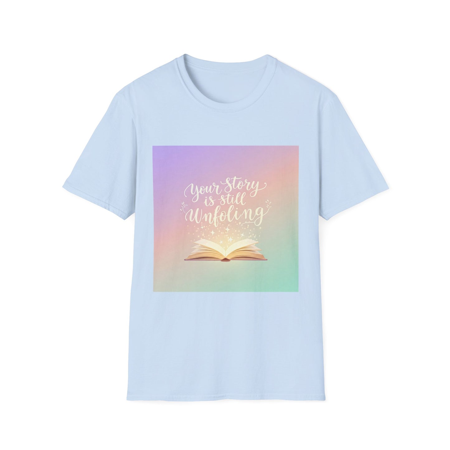 Your Story Is Still Unfolding T-Shirt | Inspirational Unisex Softstyle Tee