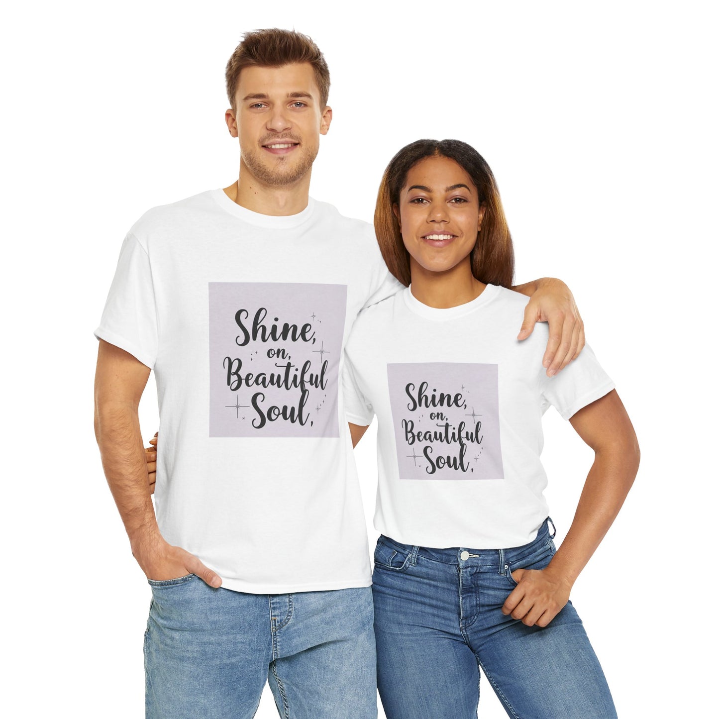 Front Print Design "Shine on Beautiful Soul" T-Shirt