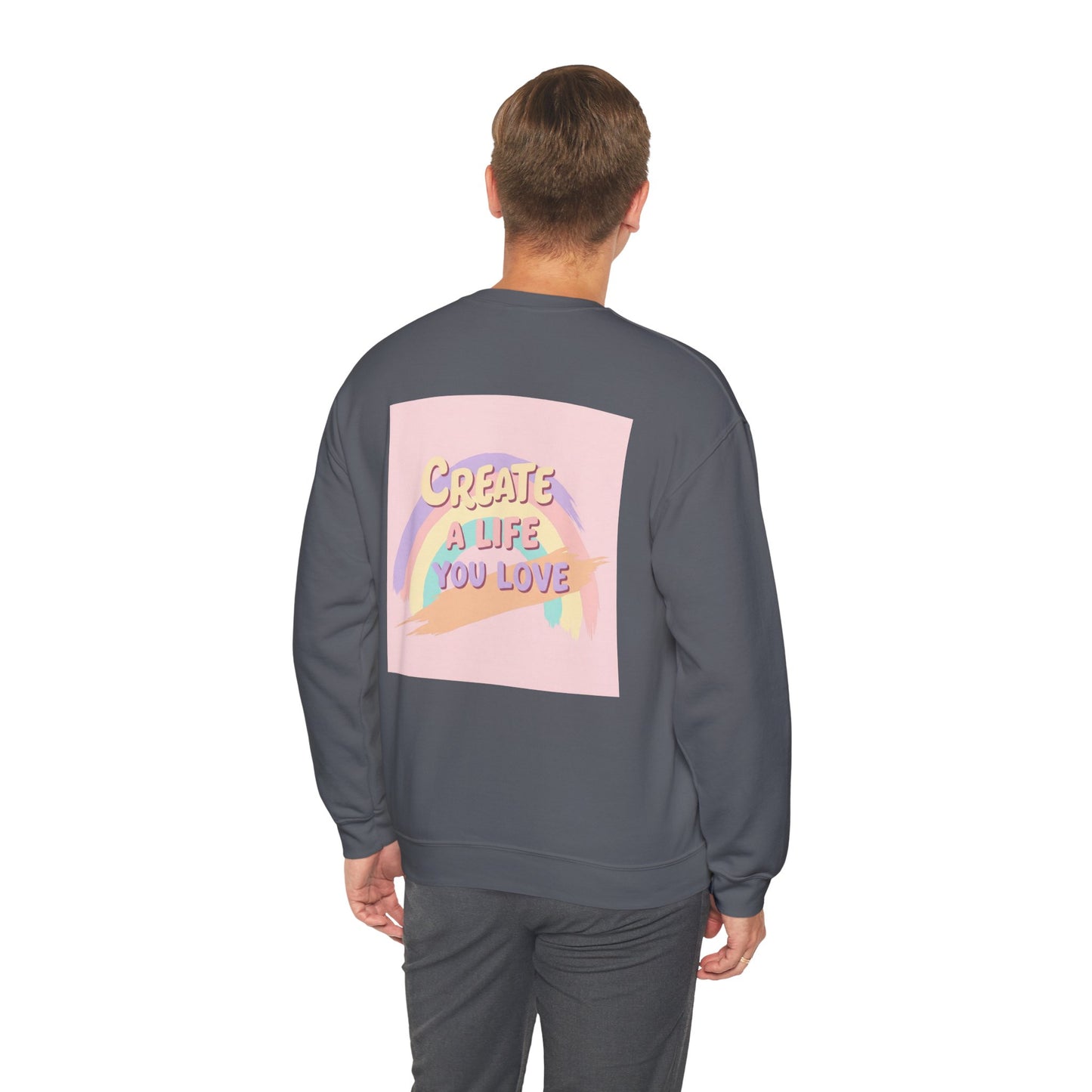 Back Print Design  'Create a Life You Love' Sweatshirt