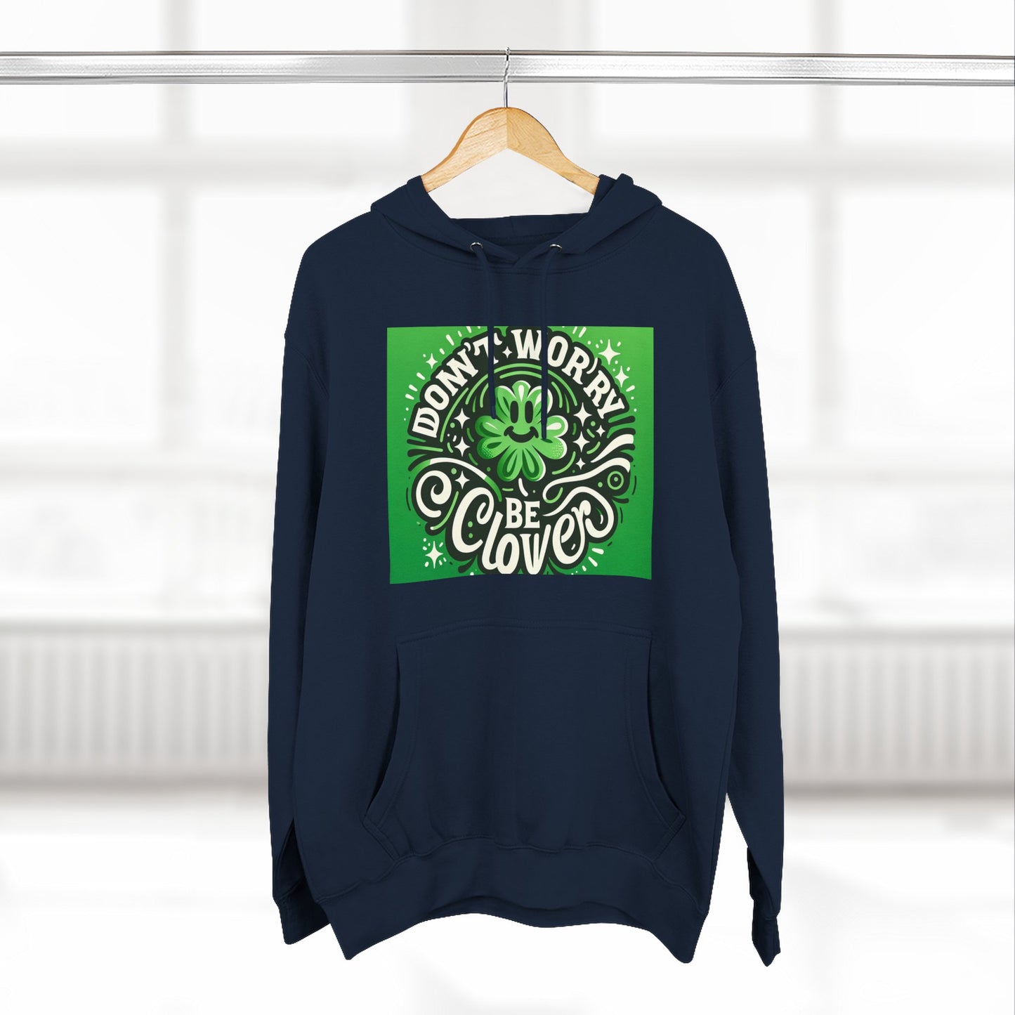 Front Print Design - "Don't Worry Be Clover" Hoodie