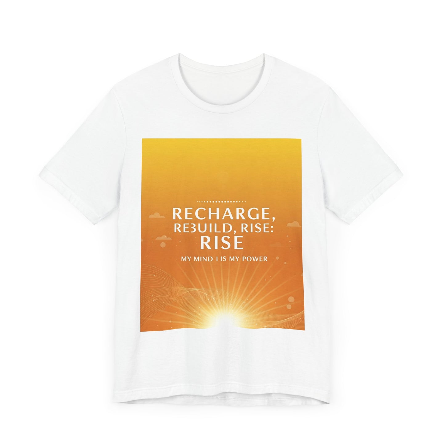 Front Print Design -" Recharge, Rebuild, Rise" T-Shirt