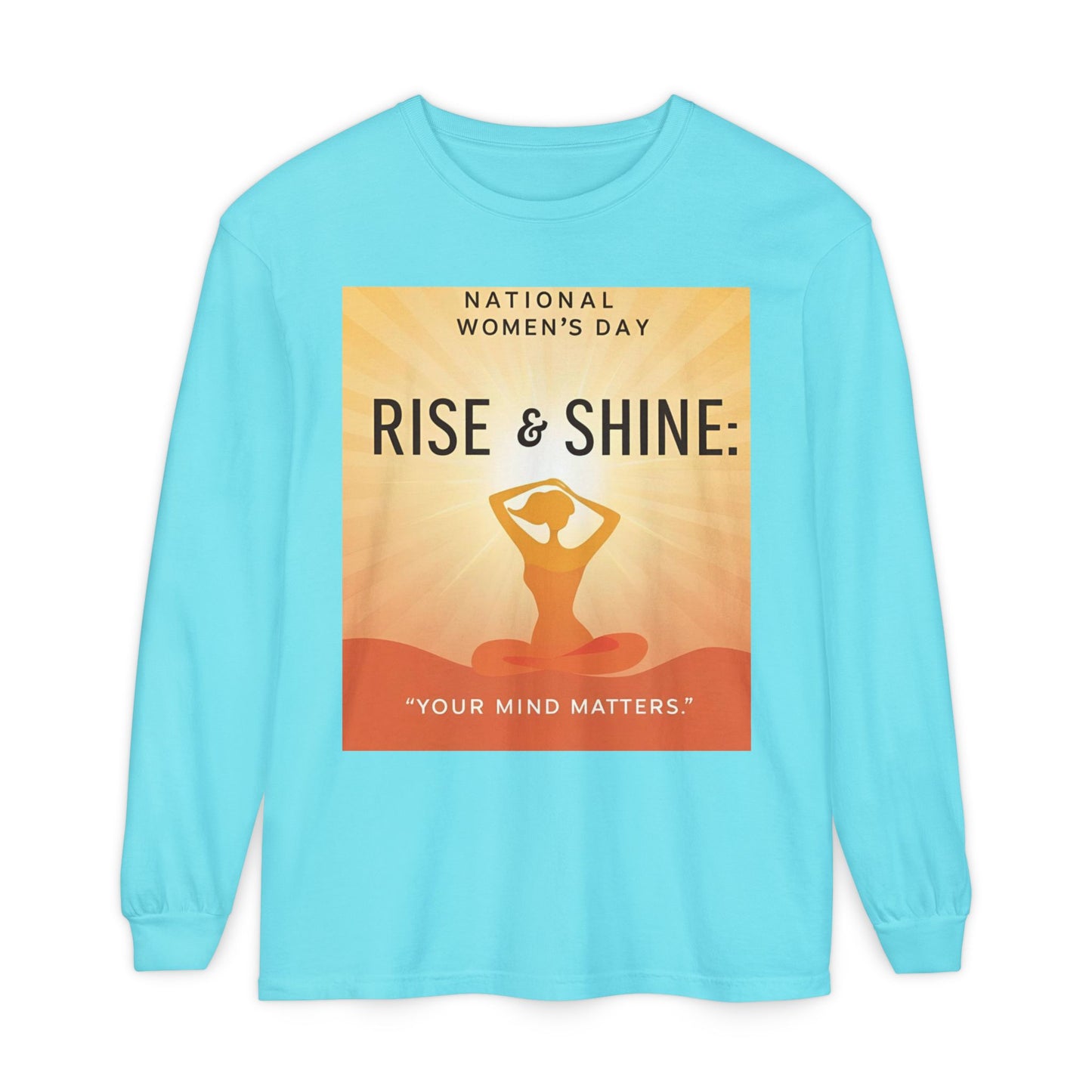 Empowering Long Sleeve T-Shirt - National Women’s Day 'Rise & Shine: Your Mind Matters'