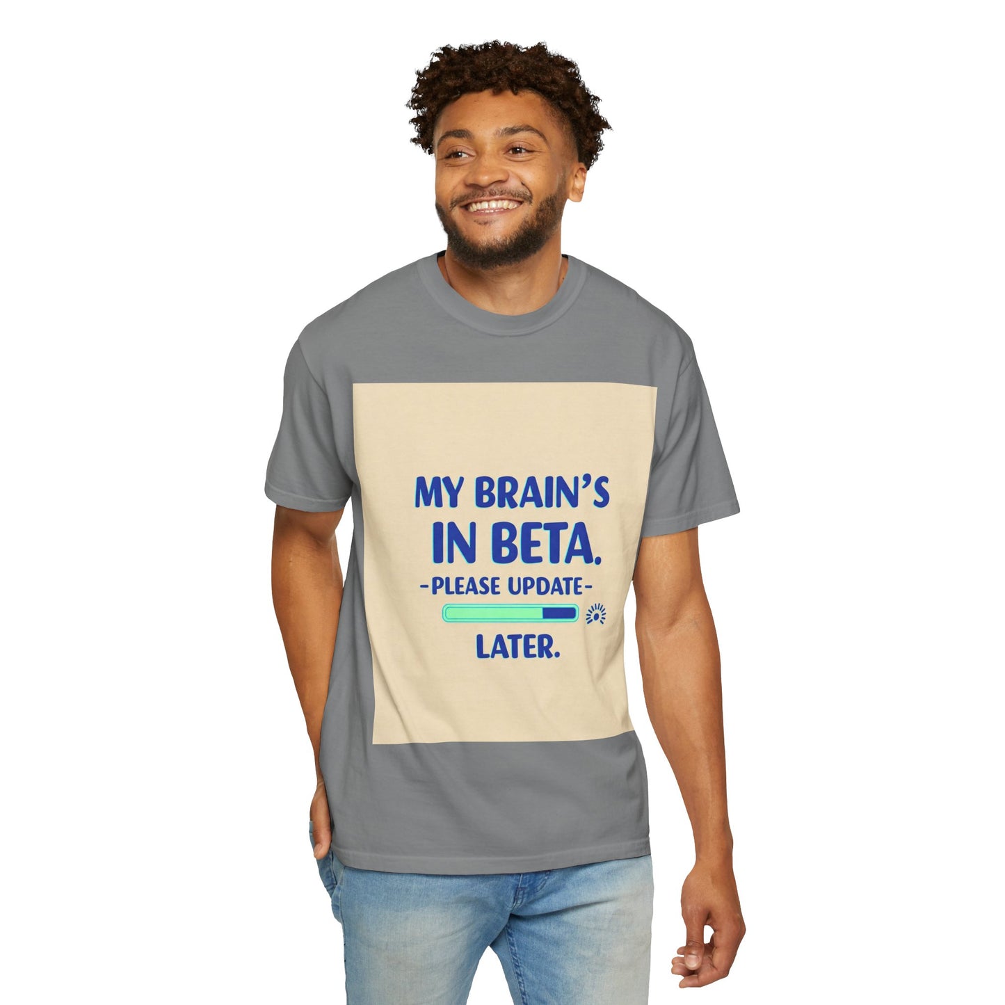 Front Print Design - "My Brain's in Beta, Please Update Later" -T-Shirt