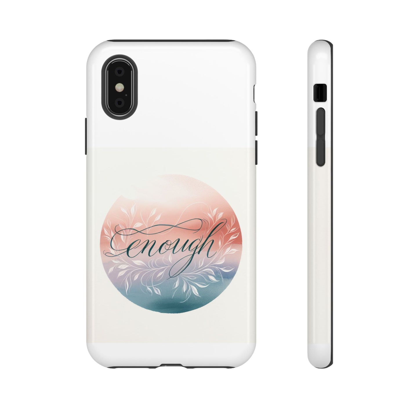 Floral iPhone Case - 'Enough' Design - Tough & Protective Phone Cover