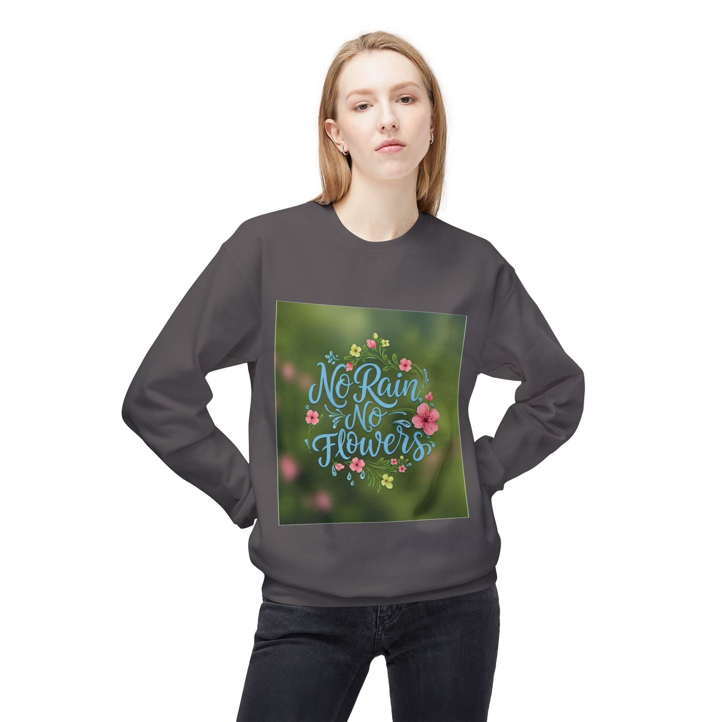 Unisex Fleece Sweatshirt - "No Rain, No Flowers" Inspirational Quote