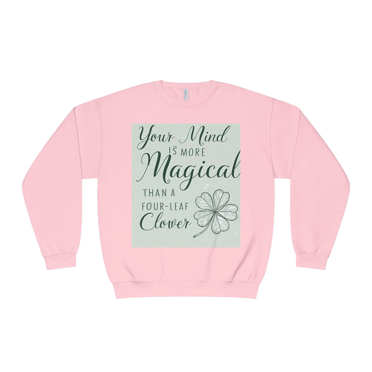 Front Print Design- " Your Mind Is More Magical Than A Four-Leaf Clover" Sweatshirt