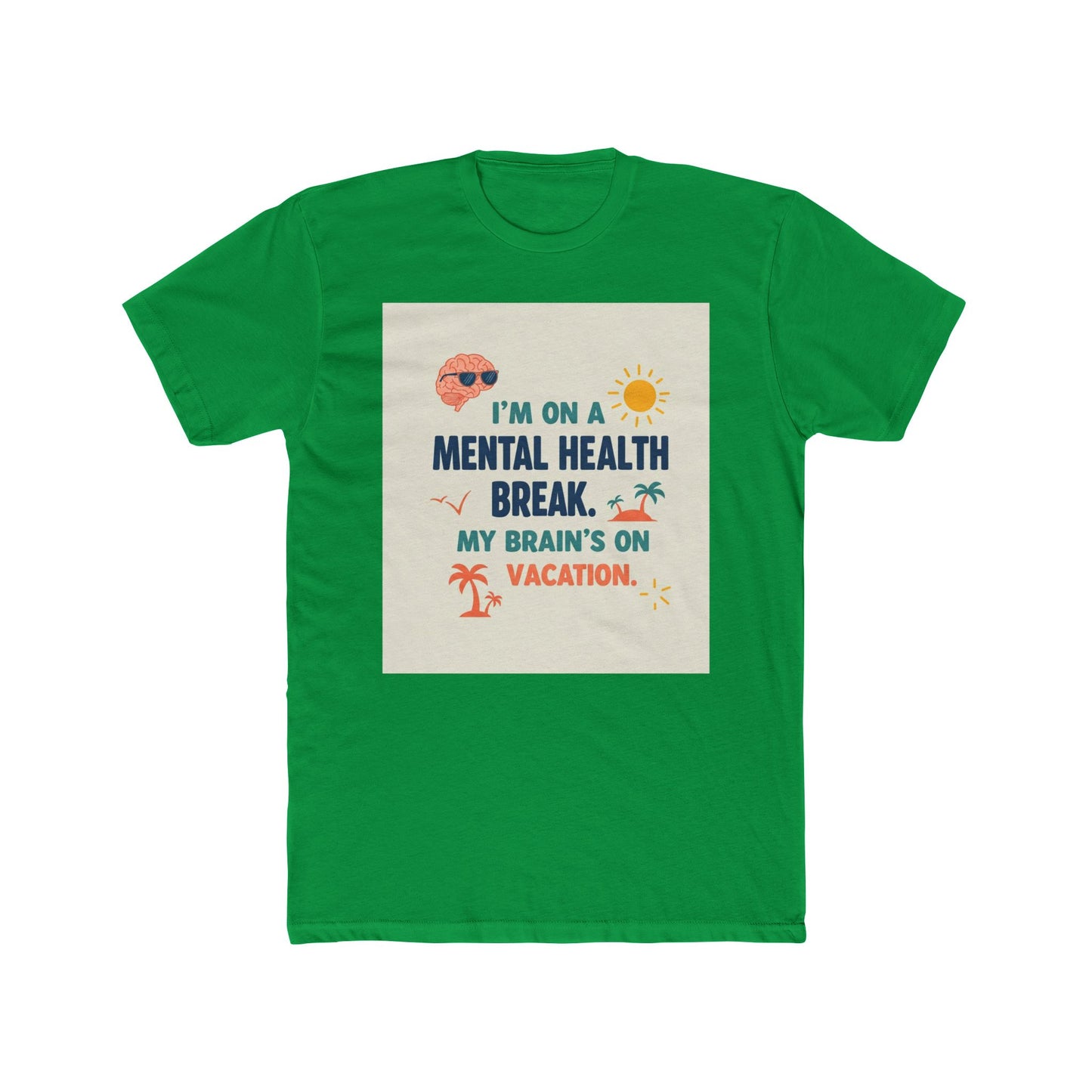 Front Print Design 'I’m on a mental health break. My brain’s on vacation" T-Shirt