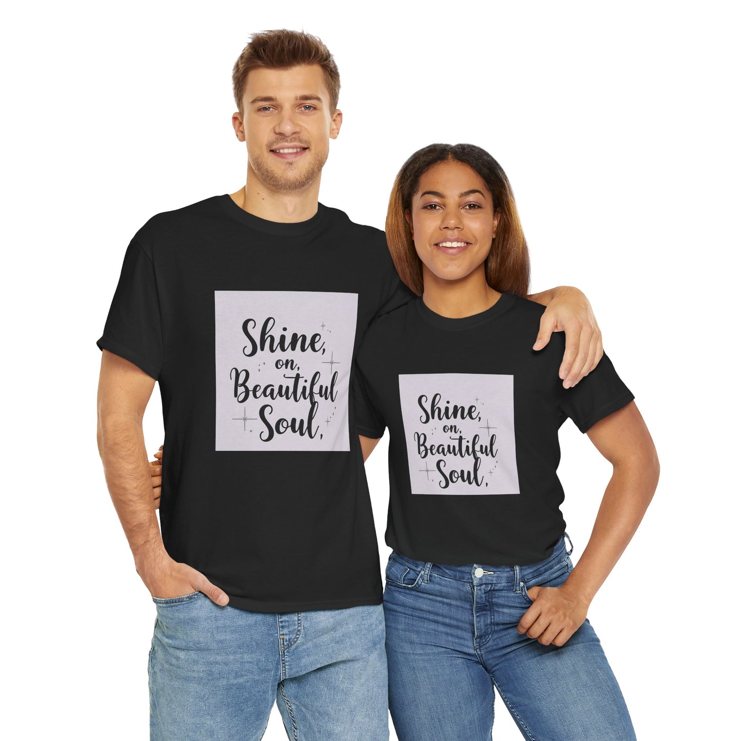 Front Print Design "Shine on Beautiful Soul" T-Shirt