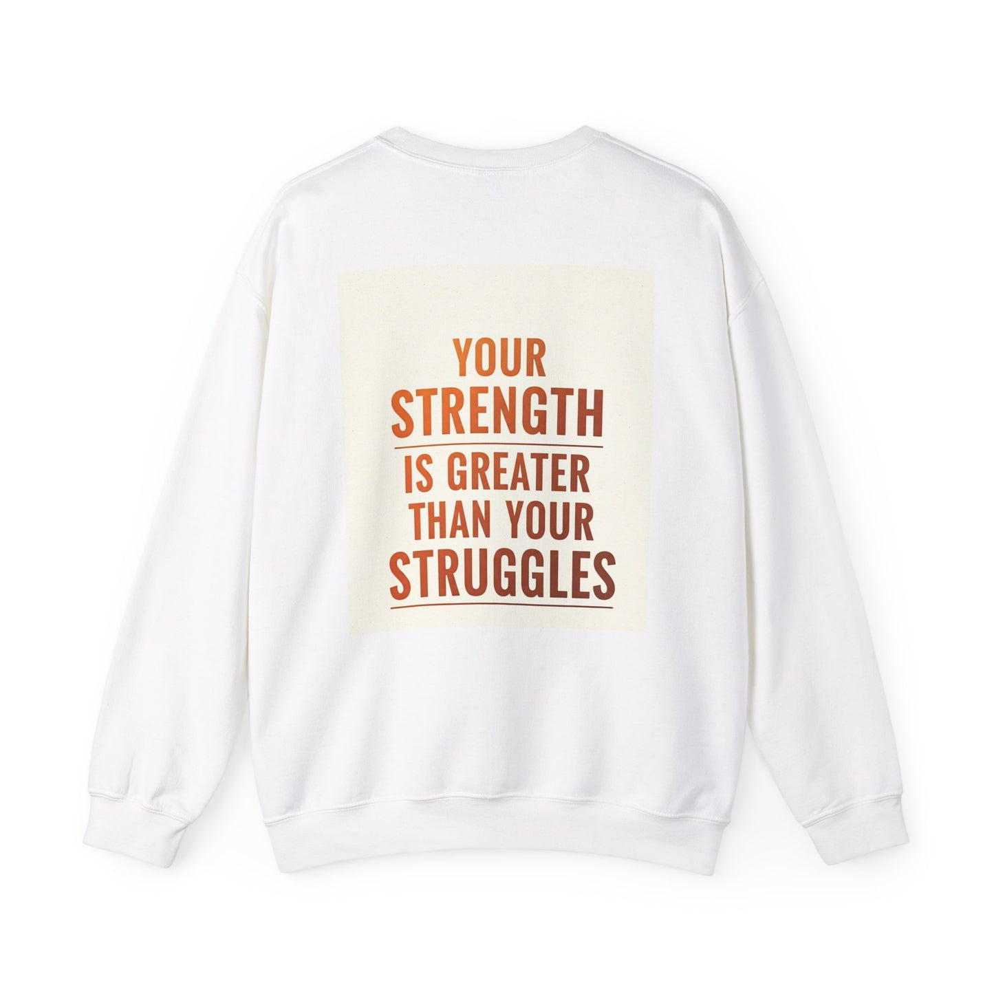 Back Print Design  - "Your Strength is Greater Than Your Struggles" Sweatshirt