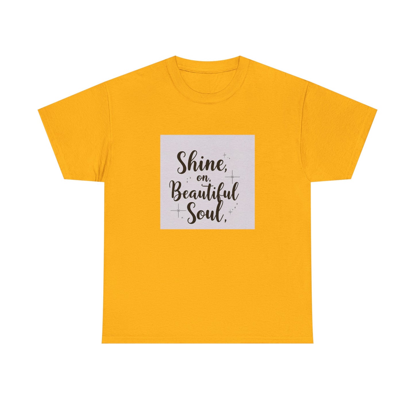 Front Print Design "Shine on Beautiful Soul" T-Shirt