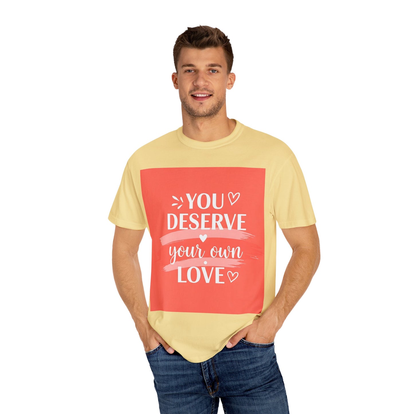 Front Print Design "You Deserve Your Own Love" T-Shirt