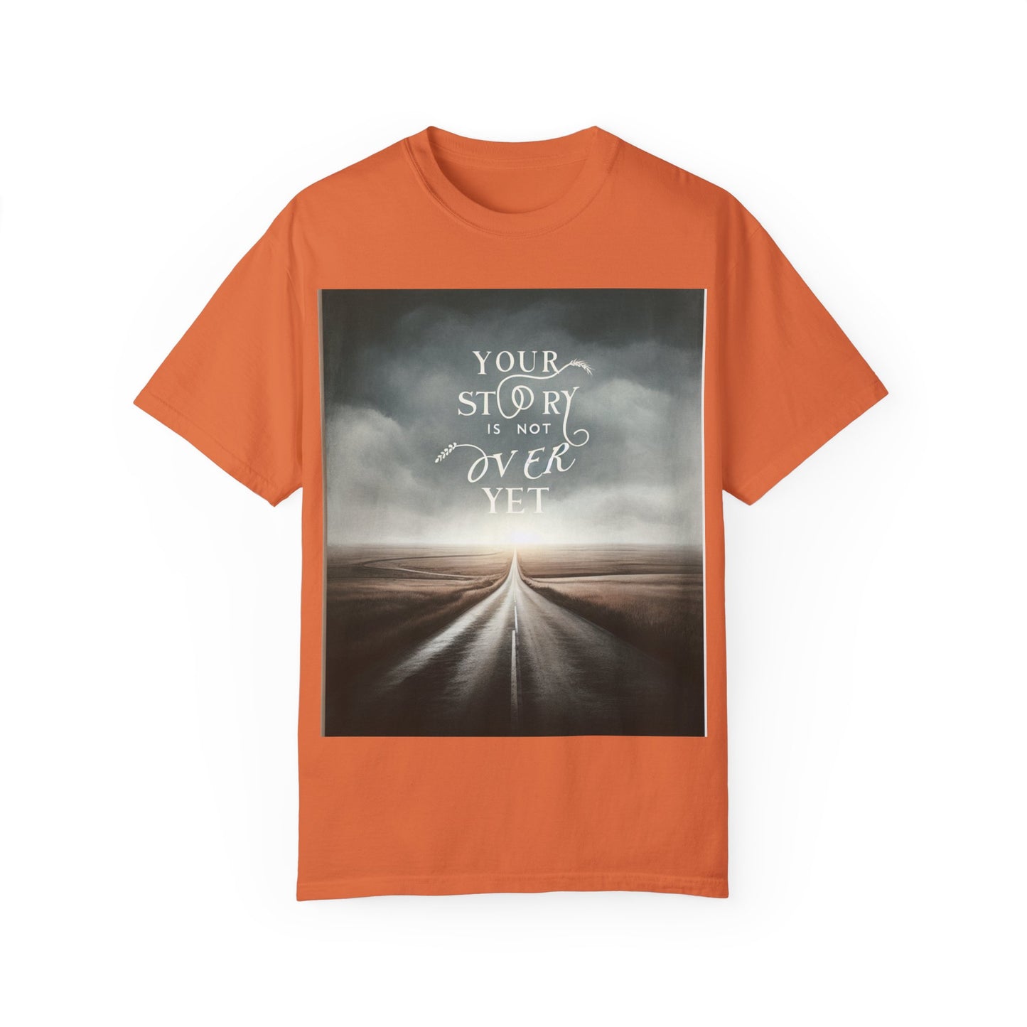 T-Shirt - 'Your Story is Not Over Yet'