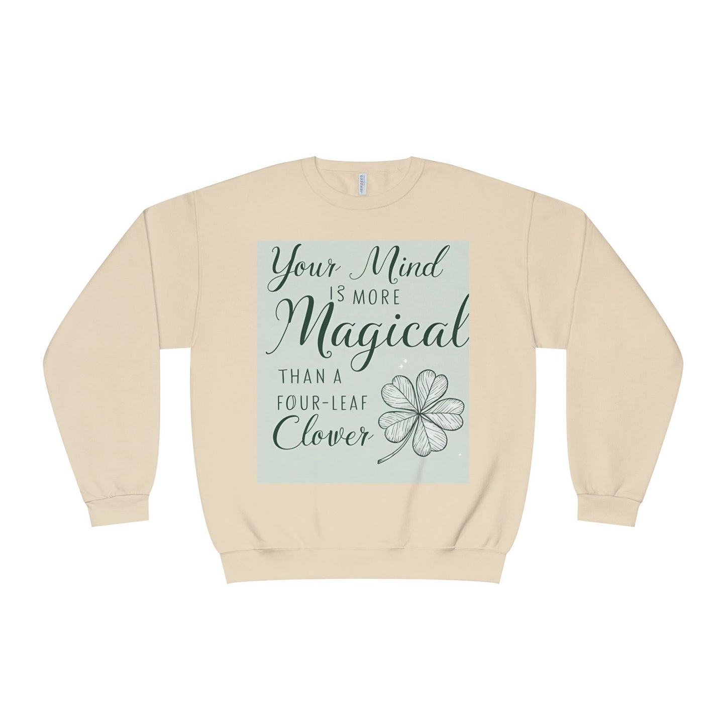 Front Print Design- " Your Mind Is More Magical Than A Four-Leaf Clover" Sweatshirt