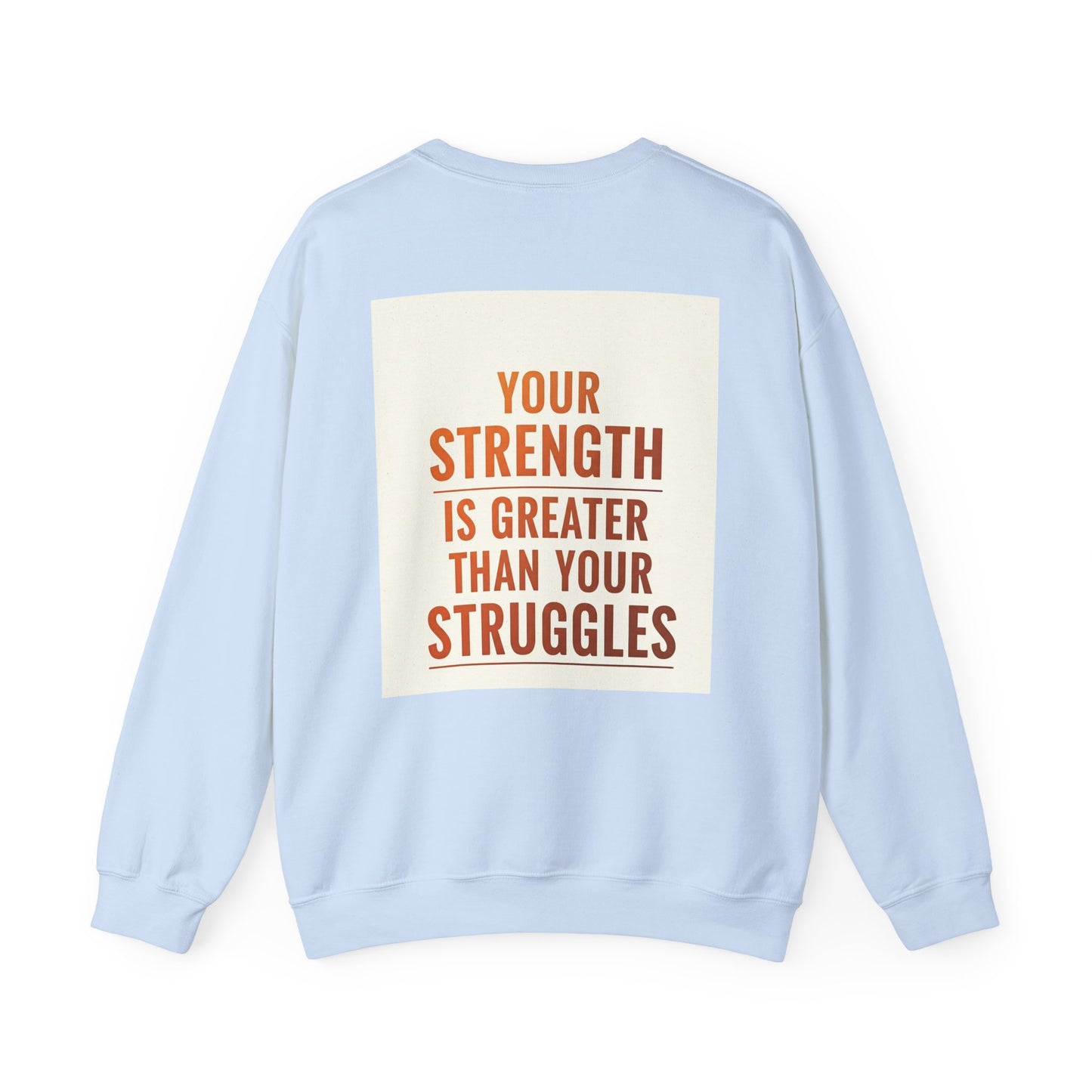 Back Print Design  - "Your Strength is Greater Than Your Struggles" Sweatshirt