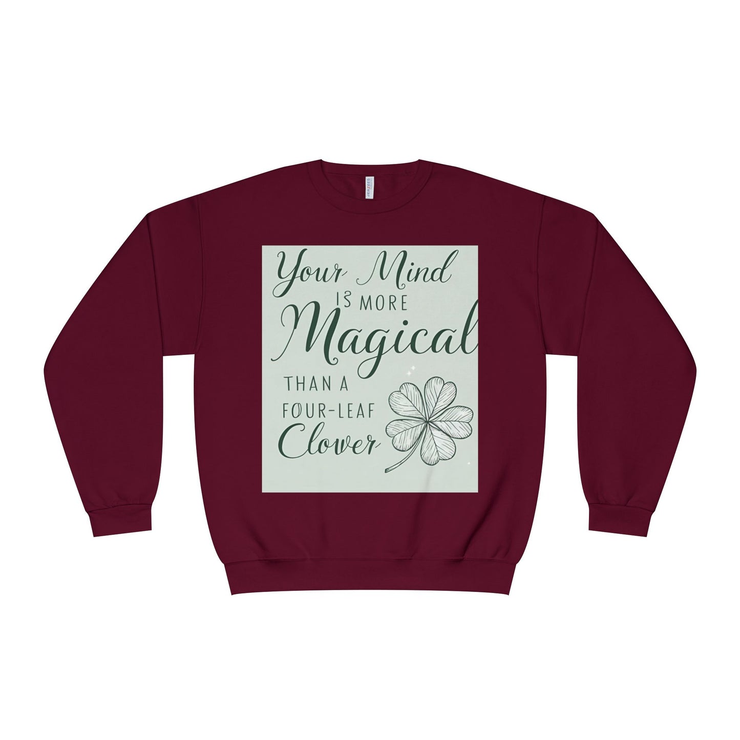 Front Print Design- " Your Mind Is More Magical Than A Four-Leaf Clover" Sweatshirt