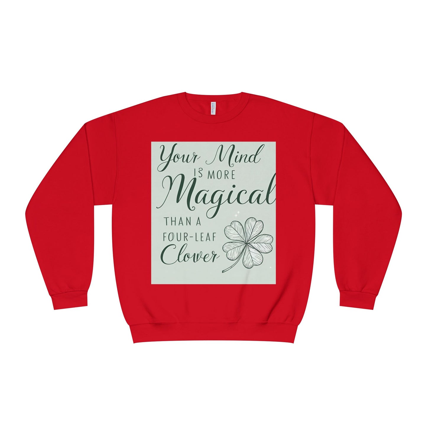 Front Print Design- " Your Mind Is More Magical Than A Four-Leaf Clover" Sweatshirt