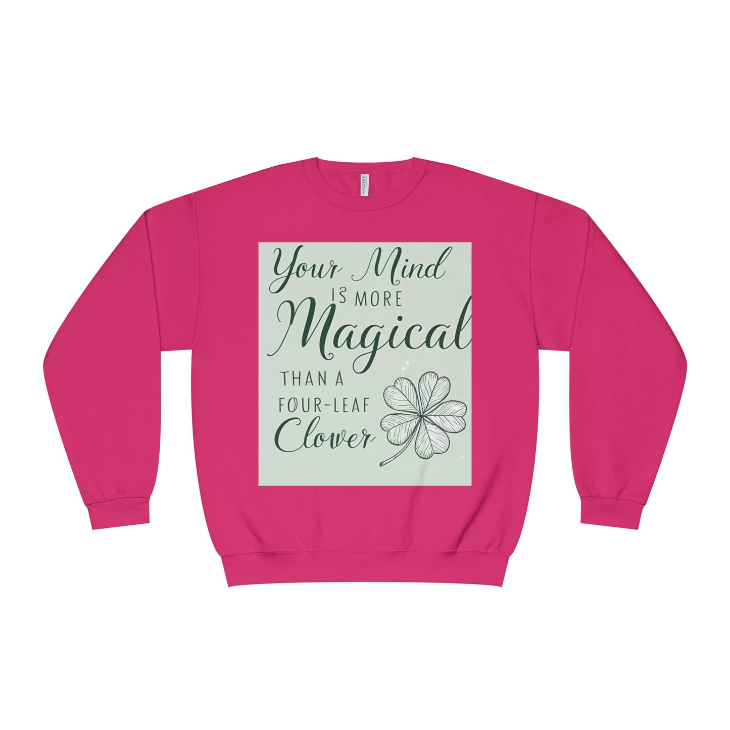 Front Print Design- " Your Mind Is More Magical Than A Four-Leaf Clover" Sweatshirt