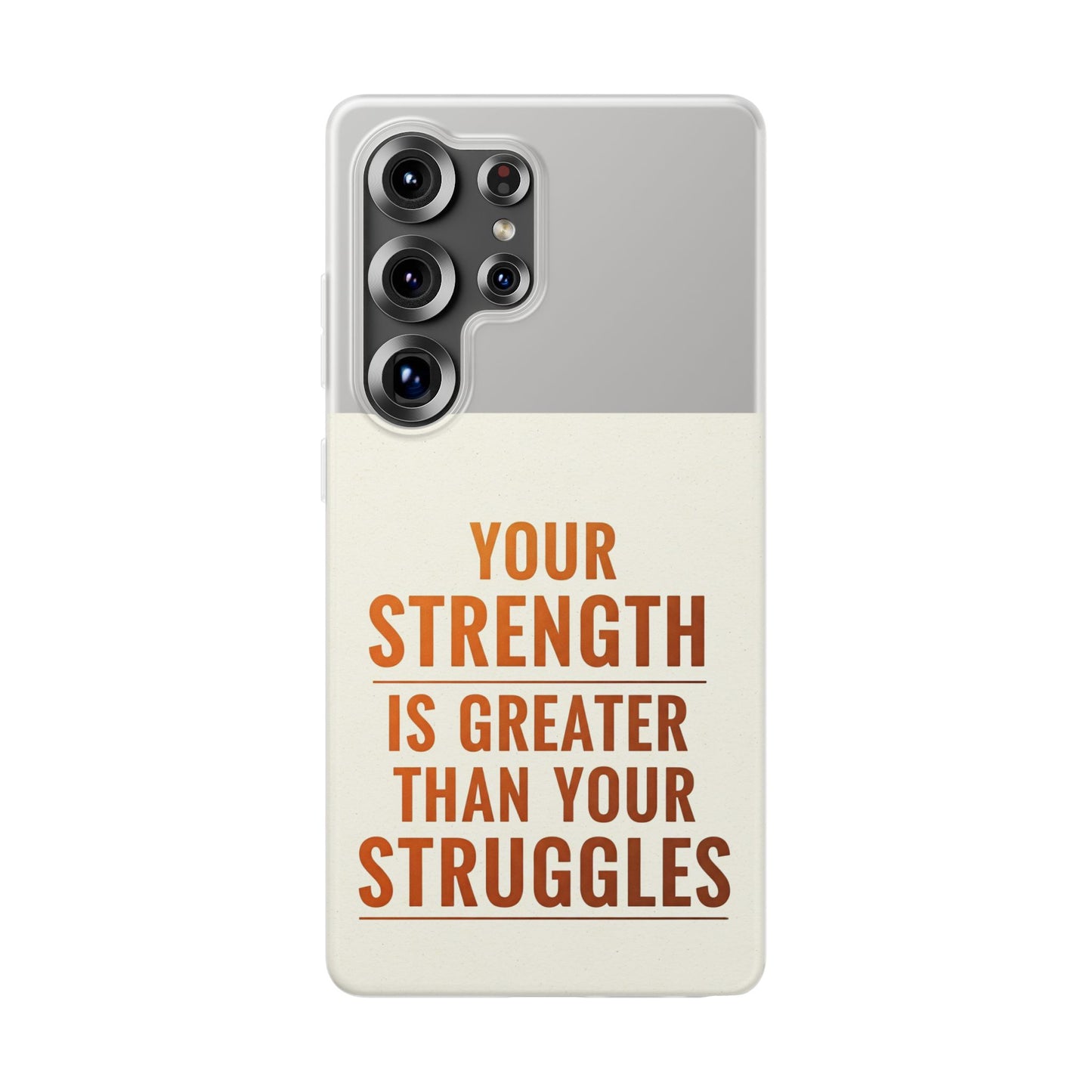 Inspirational Flexi Phone Case: Your Strength is Greater Than Your Struggles